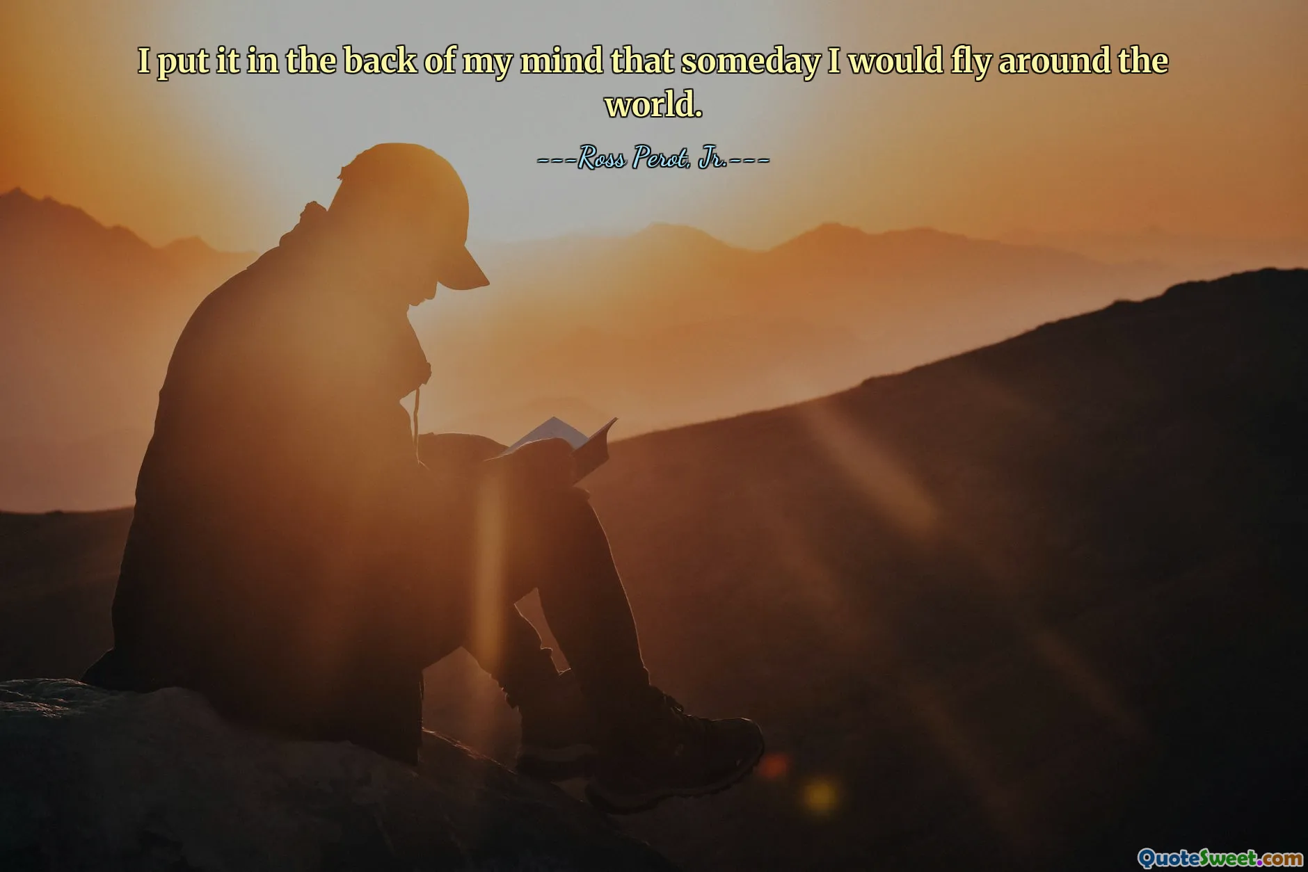 I put it in the back of my mind that someday I would fly around the world.