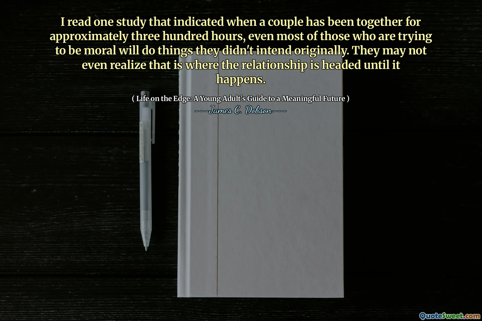 I read one study that indicated when a couple has been together for approximately three hundred hours, even most of those who are trying to be moral will do things they didn't intend originally. They may not even realize that is where the relationship is headed until it happens.