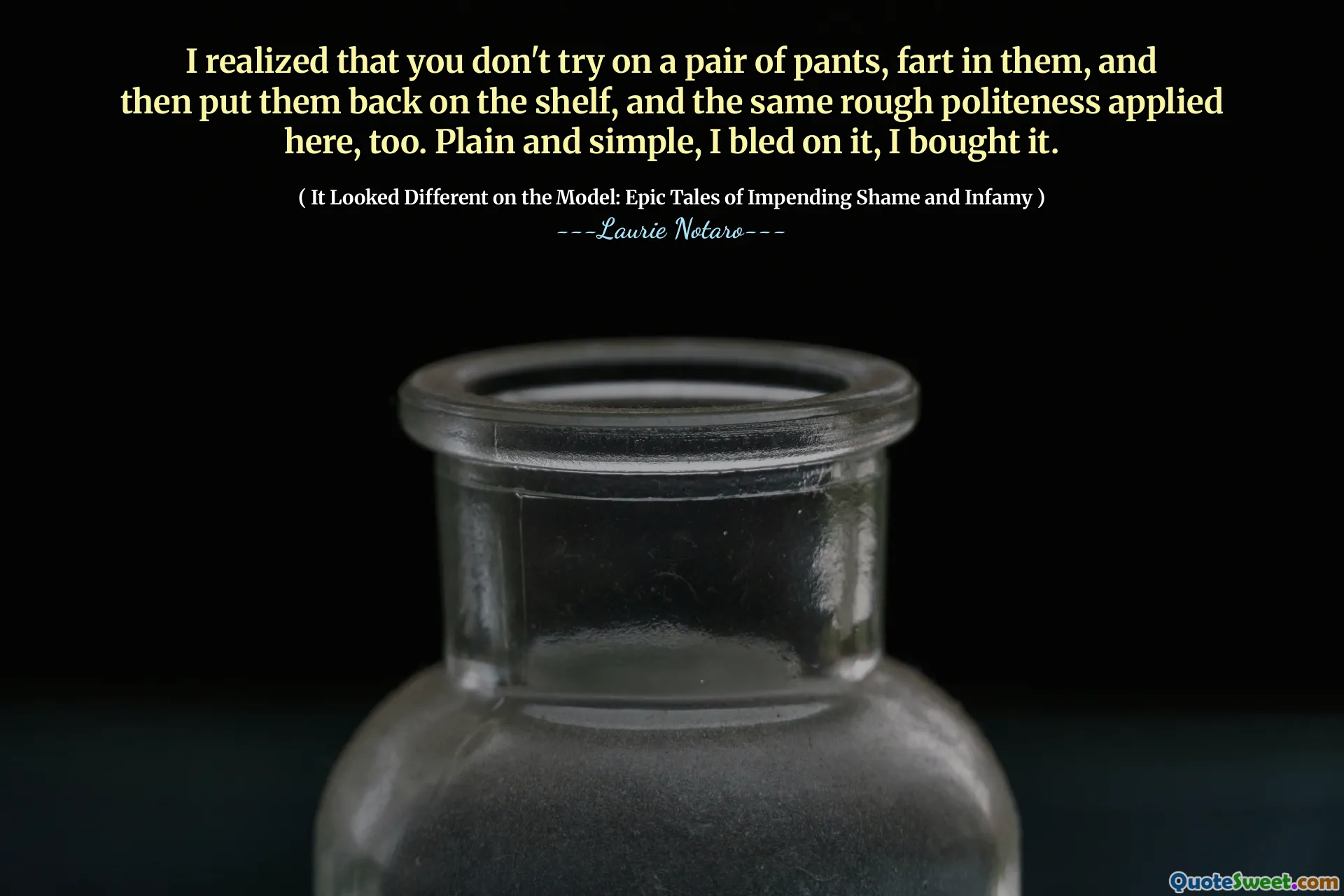 I realized that you don't try on a pair of pants, fart in them, and then put them back on the shelf, and the same rough politeness applied here, too. Plain and simple, I bled on it, I bought it.