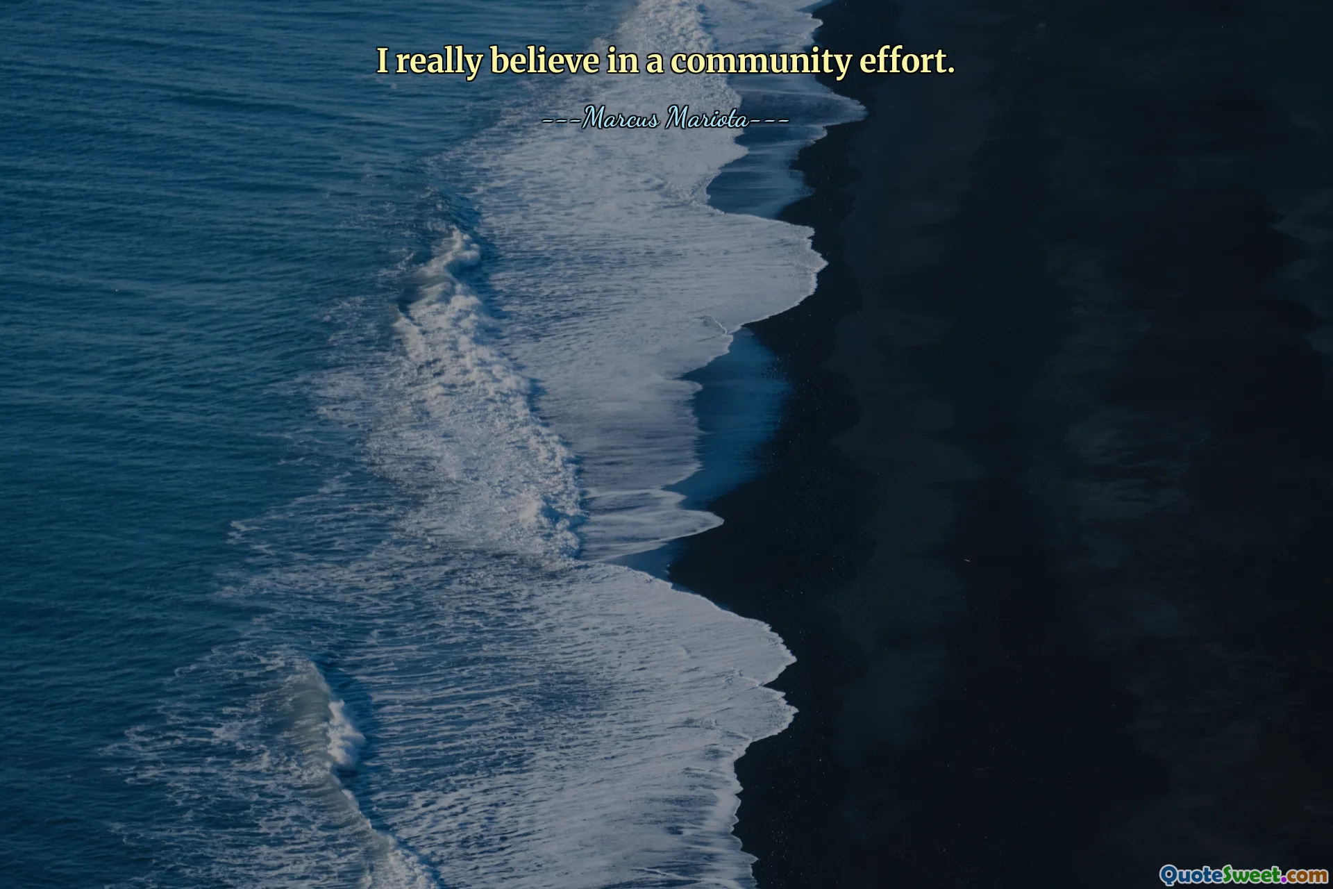 I really believe in a community effort.