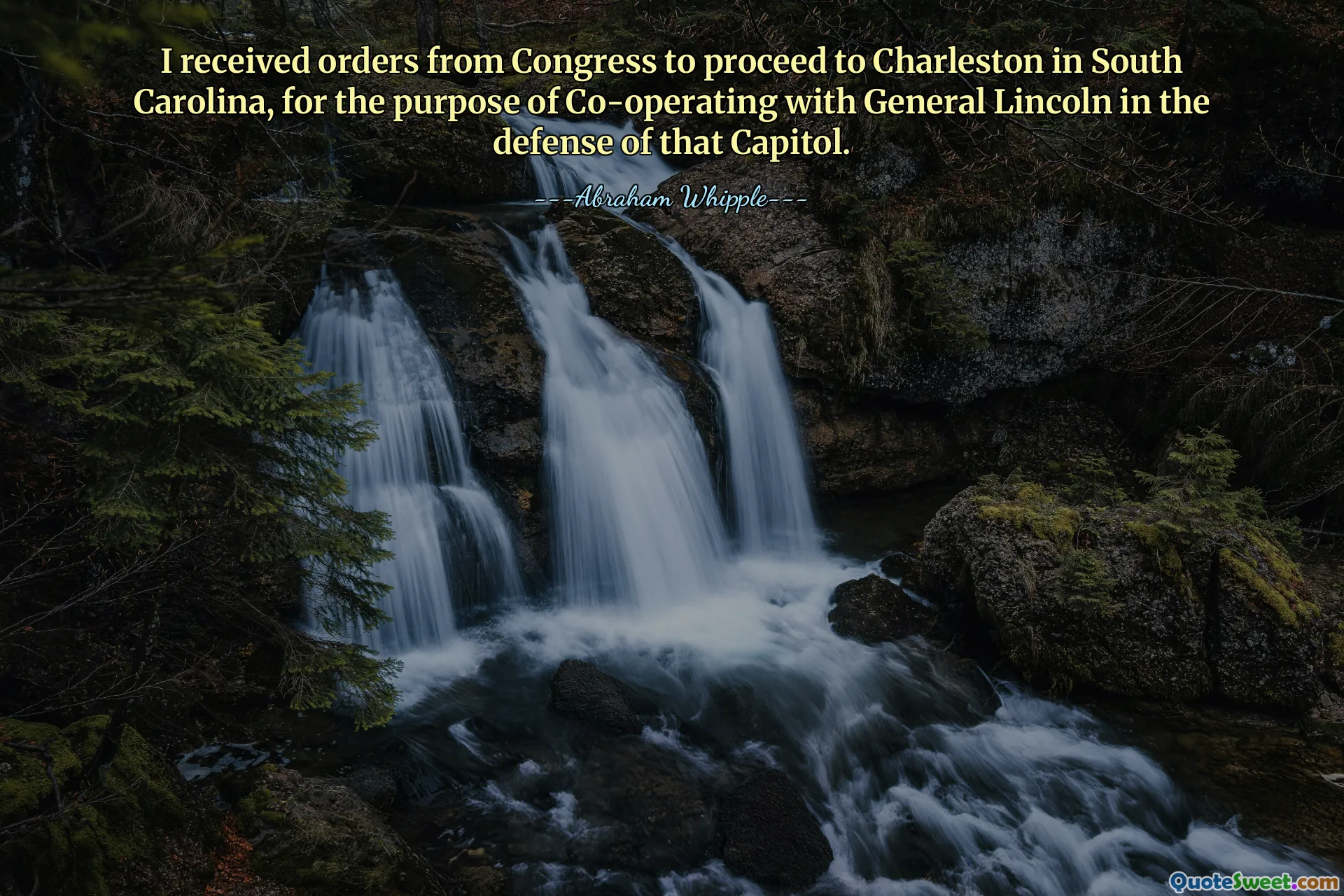 I received orders from Congress to proceed to Charleston in South Carolina, for the purpose of Co-operating with General Lincoln in the defense of that Capitol.