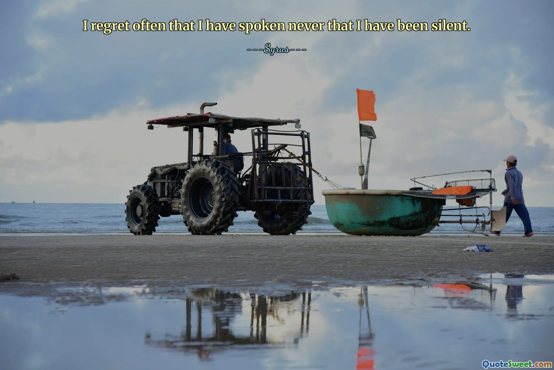 I regret often that I have spoken never that I have been silent.