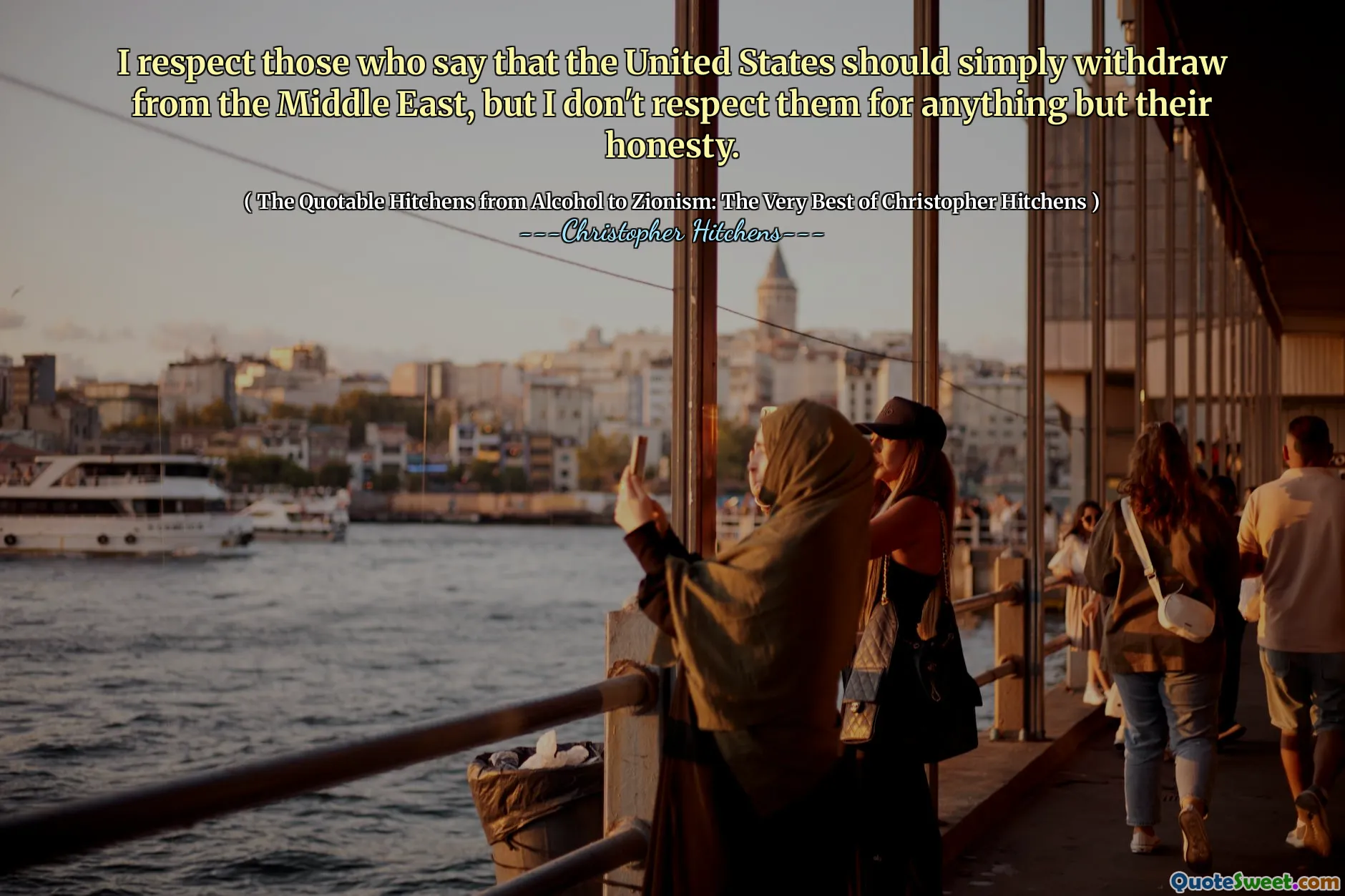 I respect those who say that the United States should simply withdraw from the Middle East, but I don't respect them for anything but their honesty.