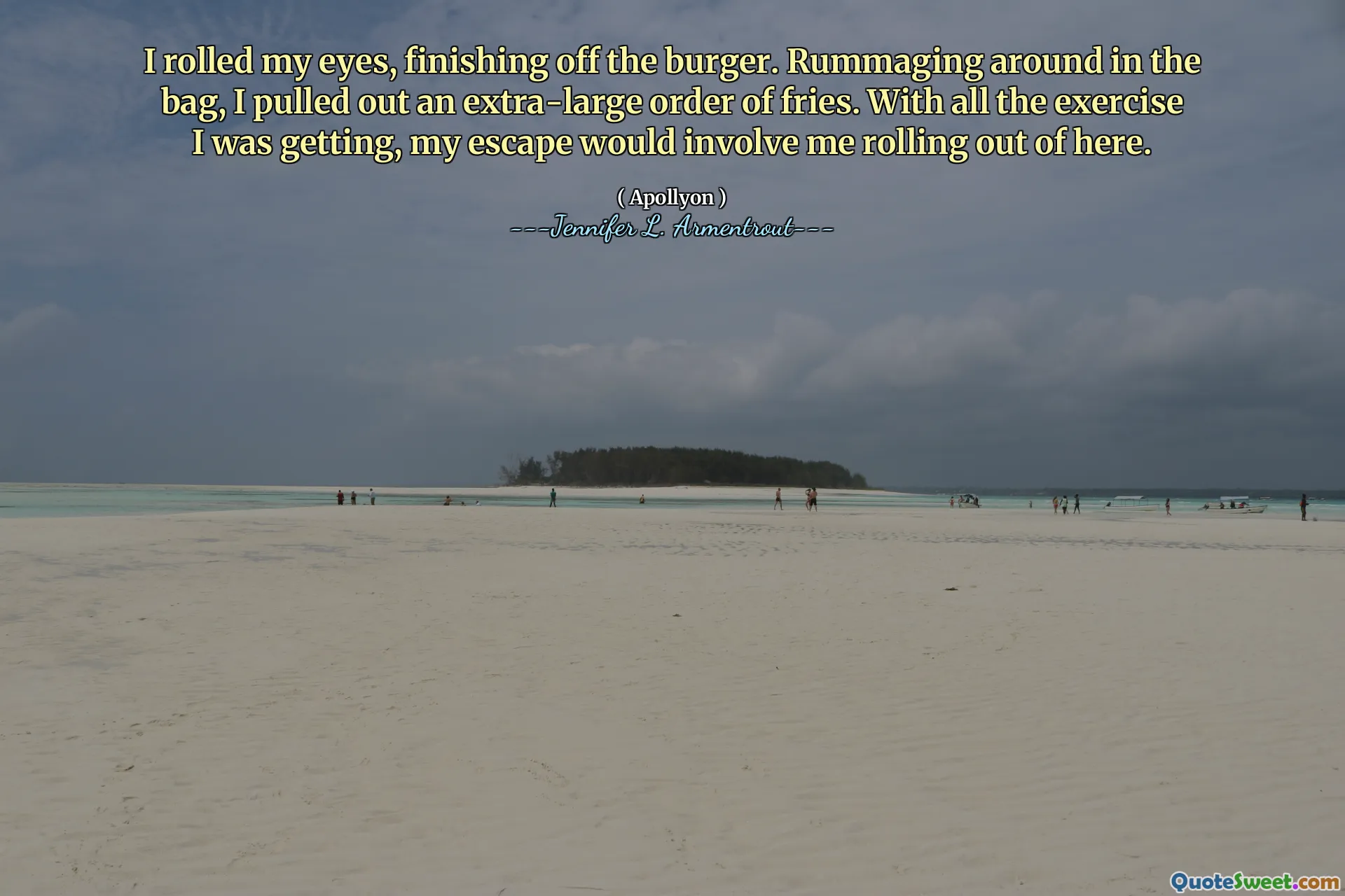 I rolled my eyes, finishing off the burger. Rummaging around in the bag, I pulled out an extra-large order of fries. With all the exercise I was getting, my escape would involve me rolling out of here.