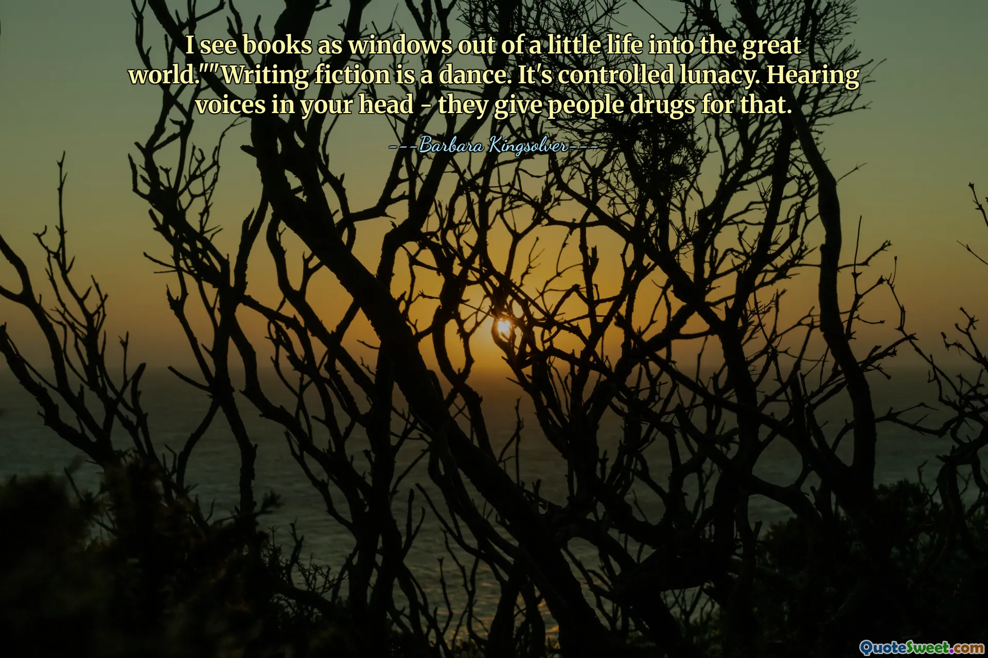 मैं किताबों को एक छोटे से जीवन से बाहर की खिड़कियों के रूप में देखता हूं। "" लेखन कथा एक नृत्य है। यह नियंत्रित कर रहे हैं। आपके सिर में आवाजें सुनकर - वे लोगों को उसके लिए ड्रग्स देते हैं।
