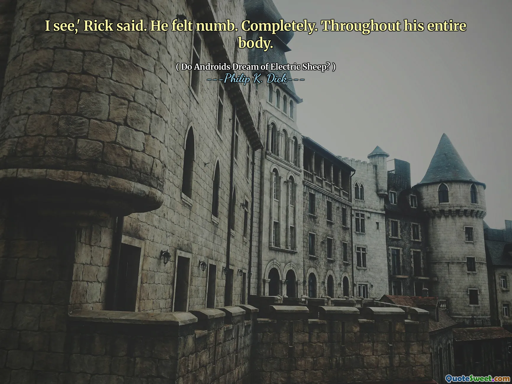 Ik zie, 'zei Rick. Hij voelde zich gevoelloos. Volledig. Over zijn hele lichaam.