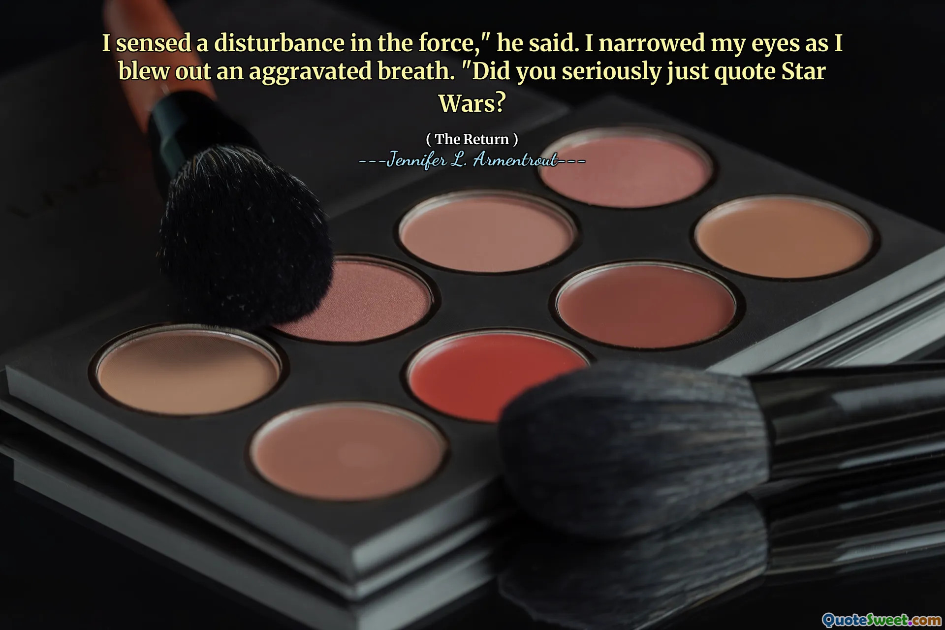 I sensed a disturbance in the force," he said. I narrowed my eyes as I blew out an aggravated breath. "Did you seriously just quote Star Wars?