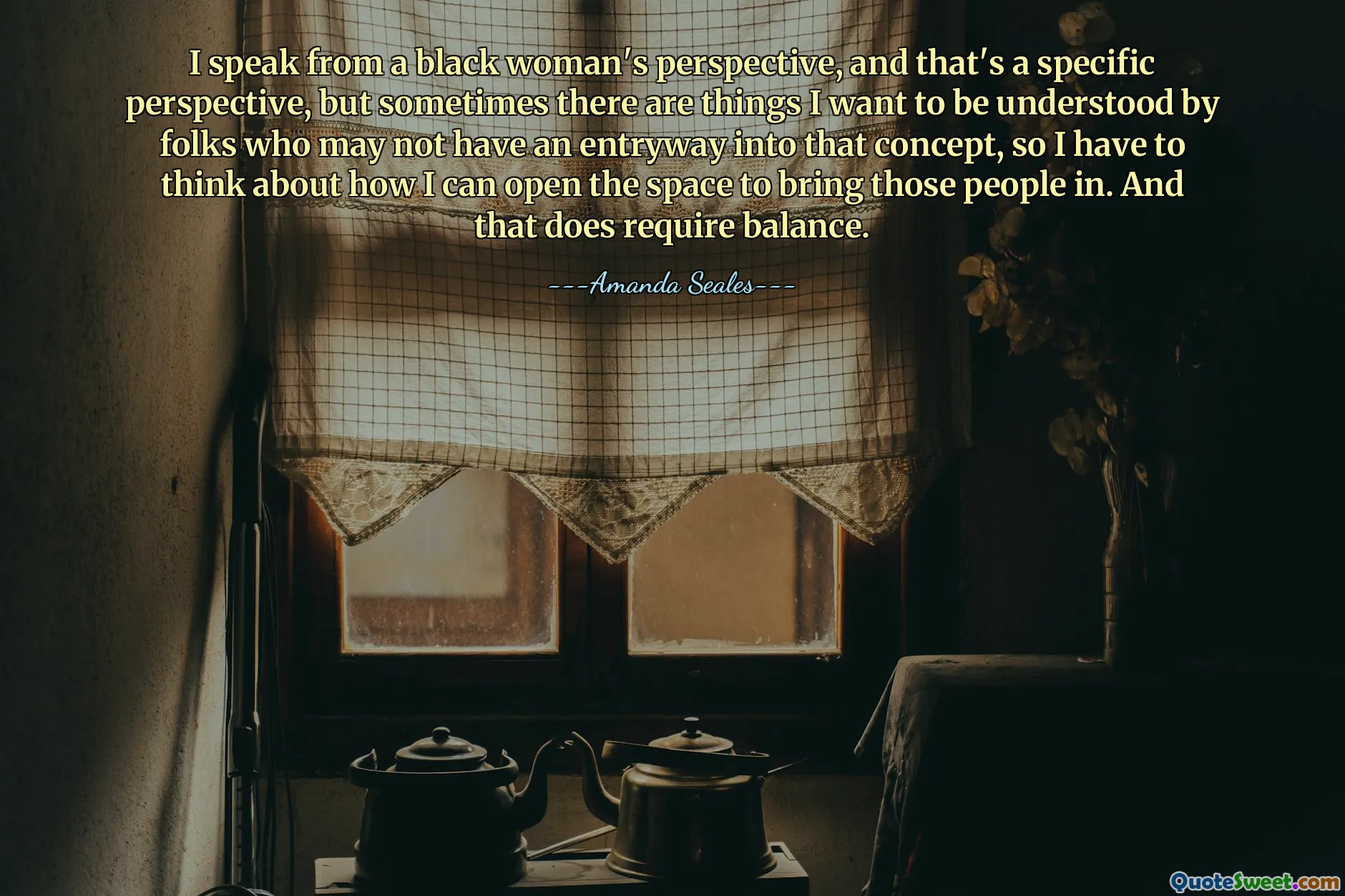 Parlo dal punto di vista di una donna nera, e questa è una prospettiva specifica, ma a volte ci sono cose che voglio che persone che potrebbero non avere un accesso a quel concetto capiscano, quindi devo pensare a come posso aprire lo spazio per coinvolgere quelle persone. E questo richiede equilibrio.