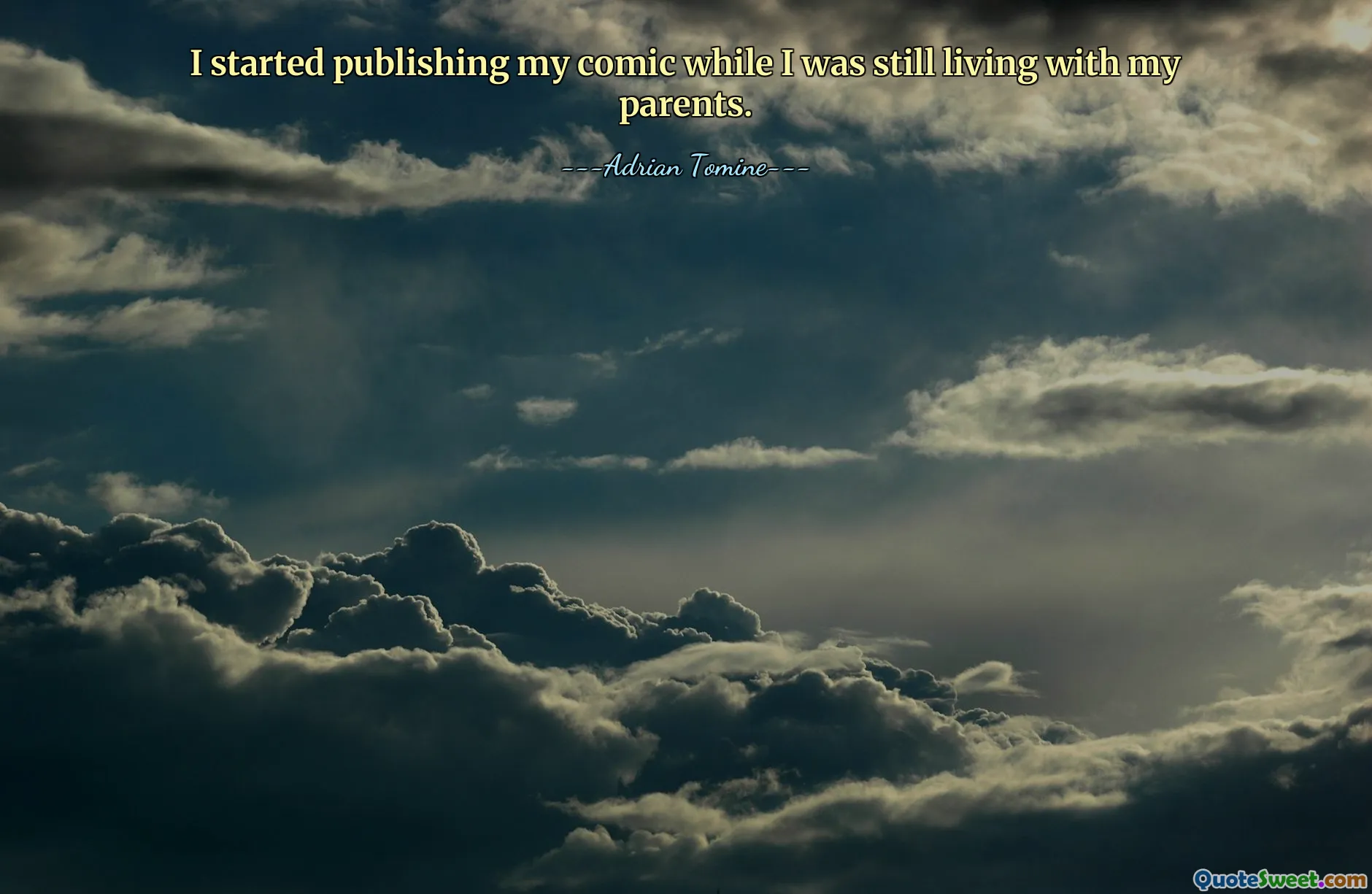 I started publishing my comic while I was still living with my parents.