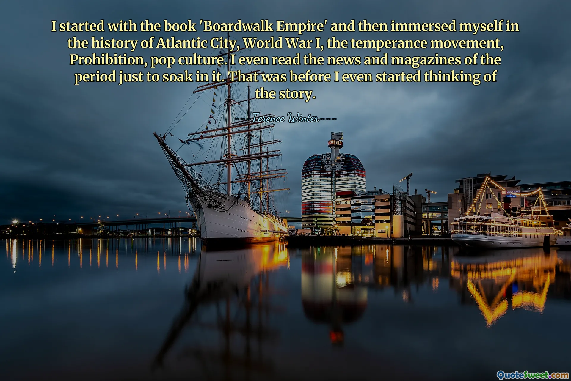 I started with the book 'Boardwalk Empire' and then immersed myself in the history of Atlantic City, World War I, the temperance movement, Prohibition, pop culture. I even read the news and magazines of the period just to soak in it. That was before I even started thinking of the story.