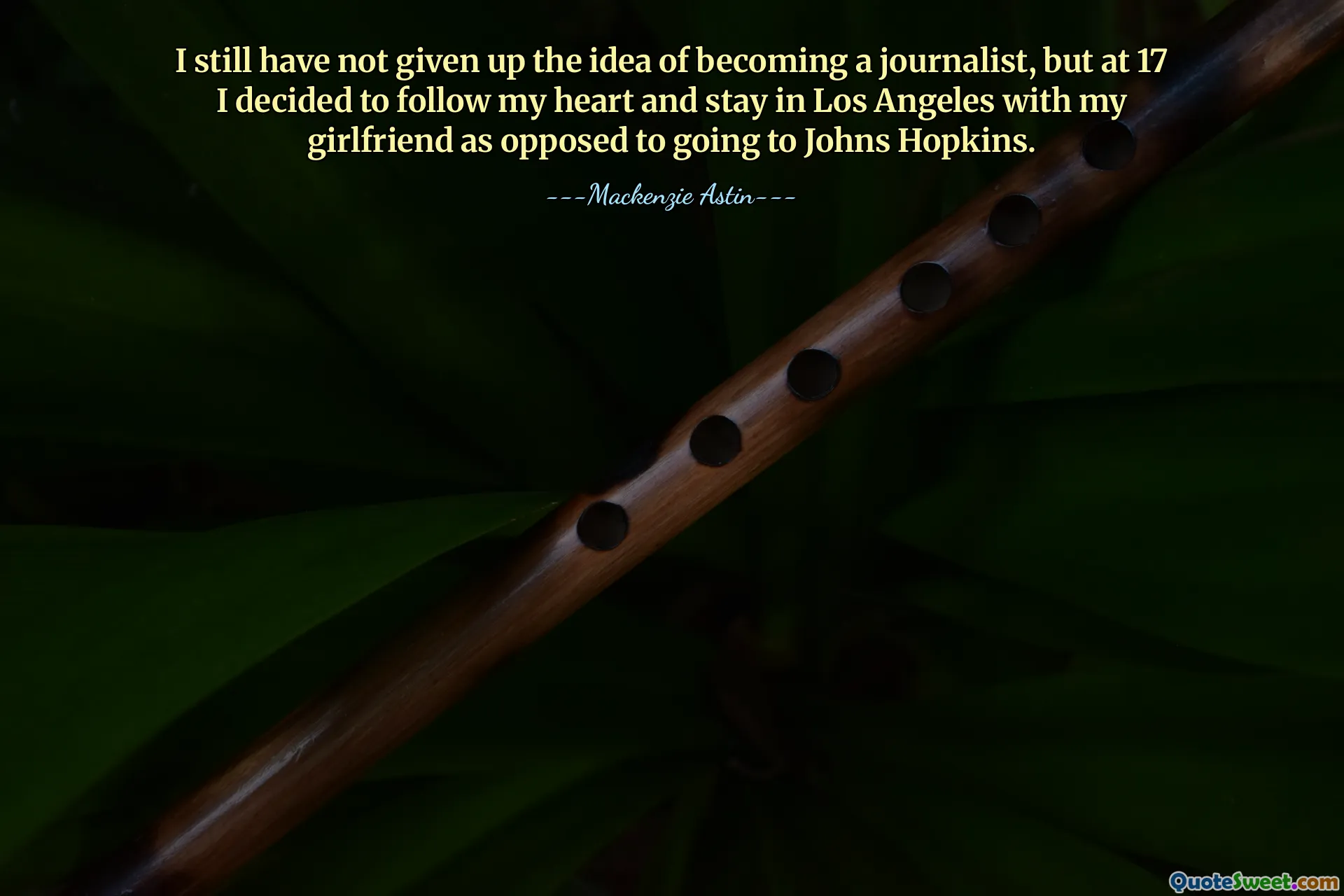 나는 아직도 언론인이 되겠다는 생각을 포기하지 않았지만 17세에 존스 홉킨스 대학에 가는 대신 내 마음대로 여자 친구와 함께 로스앤젤레스에 머물기로 결정했습니다.