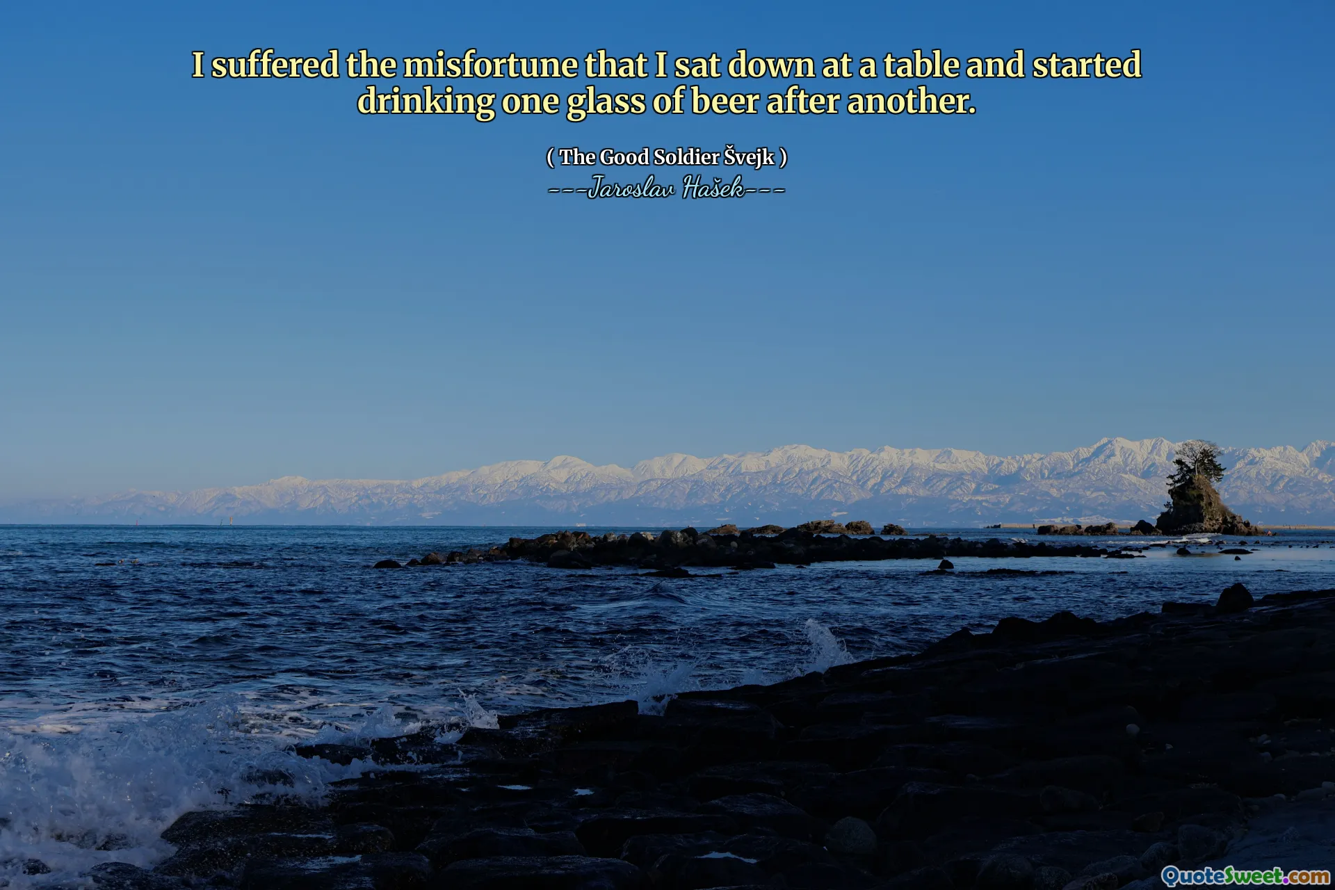 Ich litt das Unglück, dass ich mich an einen Tisch setzte und anfing, ein Glas Bier nach dem anderen zu trinken.