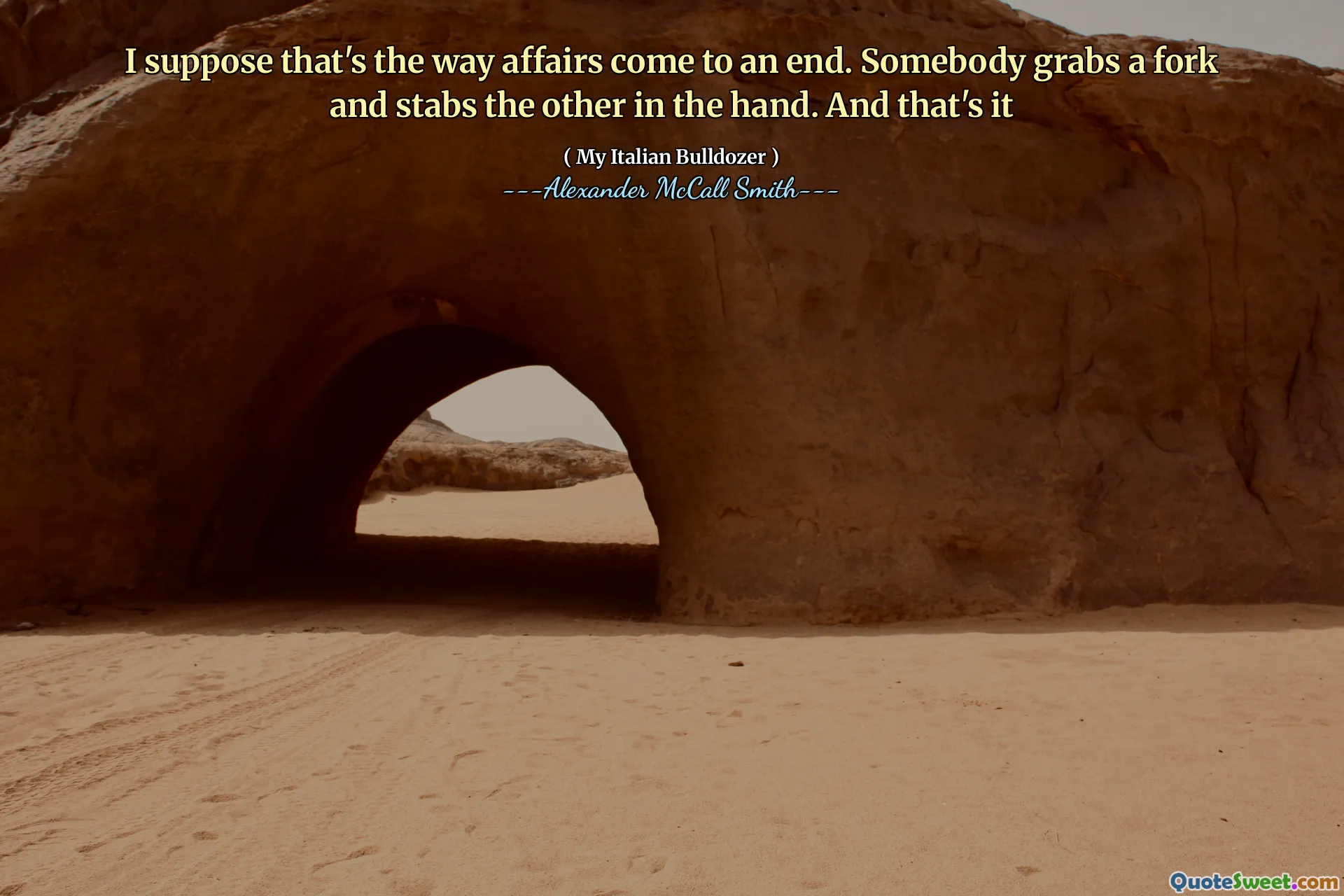 أفترض أن هذه هي الطريقة التي تنتهي بها الشؤون. شخص ما يمسك بالشوكة ويطعن الآخر في اليد. وهذا كل شيء