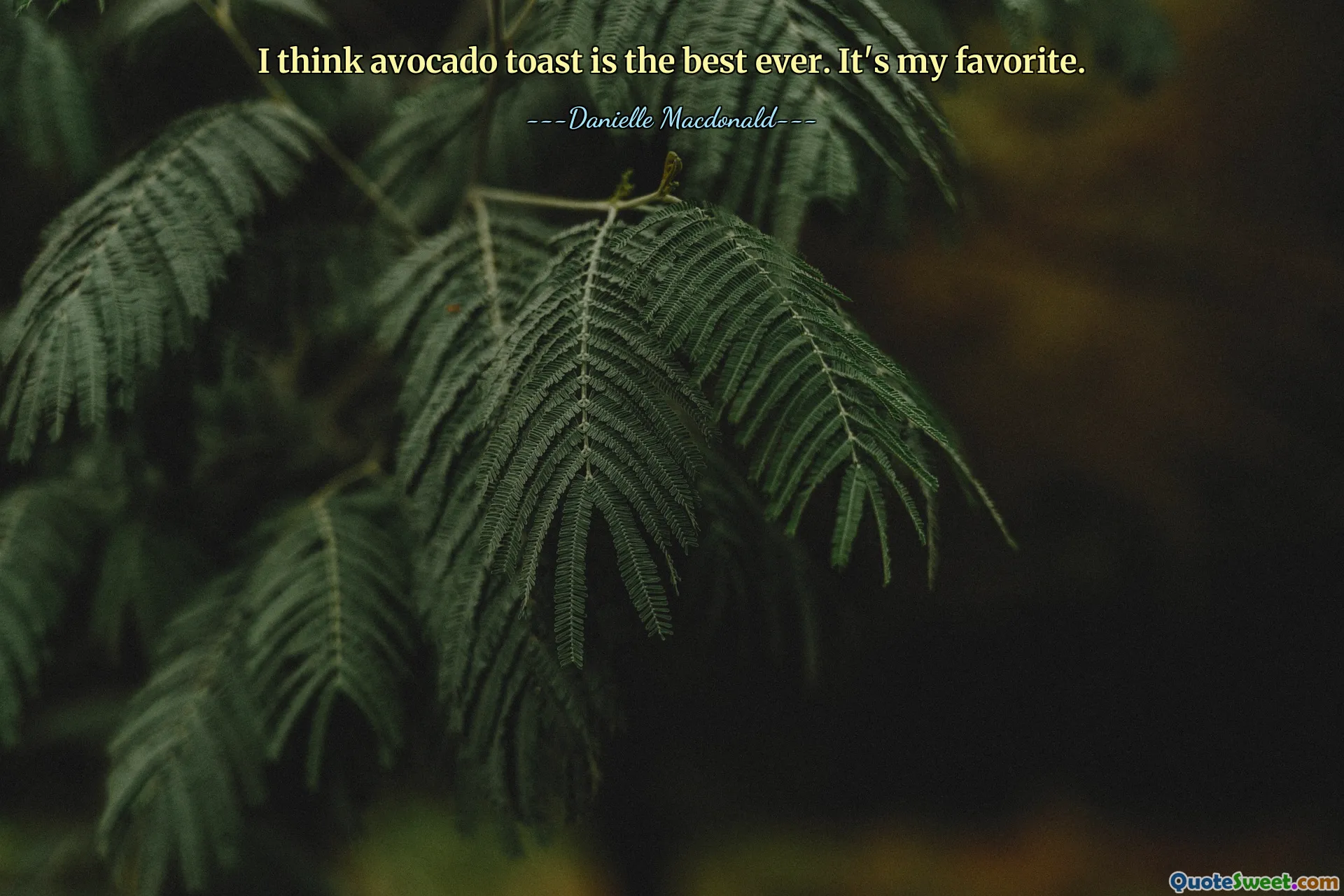 I think avocado toast is the best ever. It's my favorite.