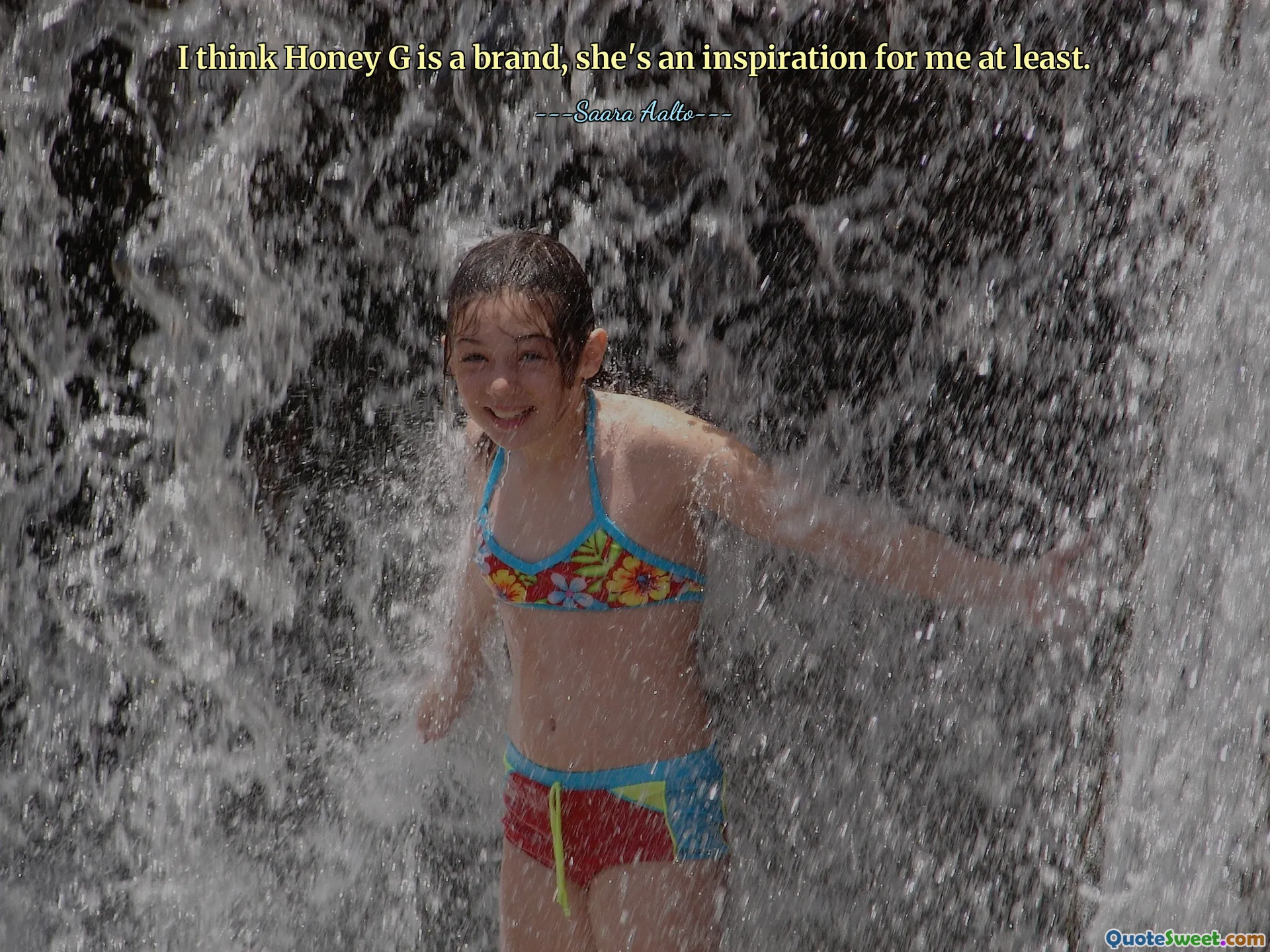 I think Honey G is a brand, she's an inspiration for me at least.