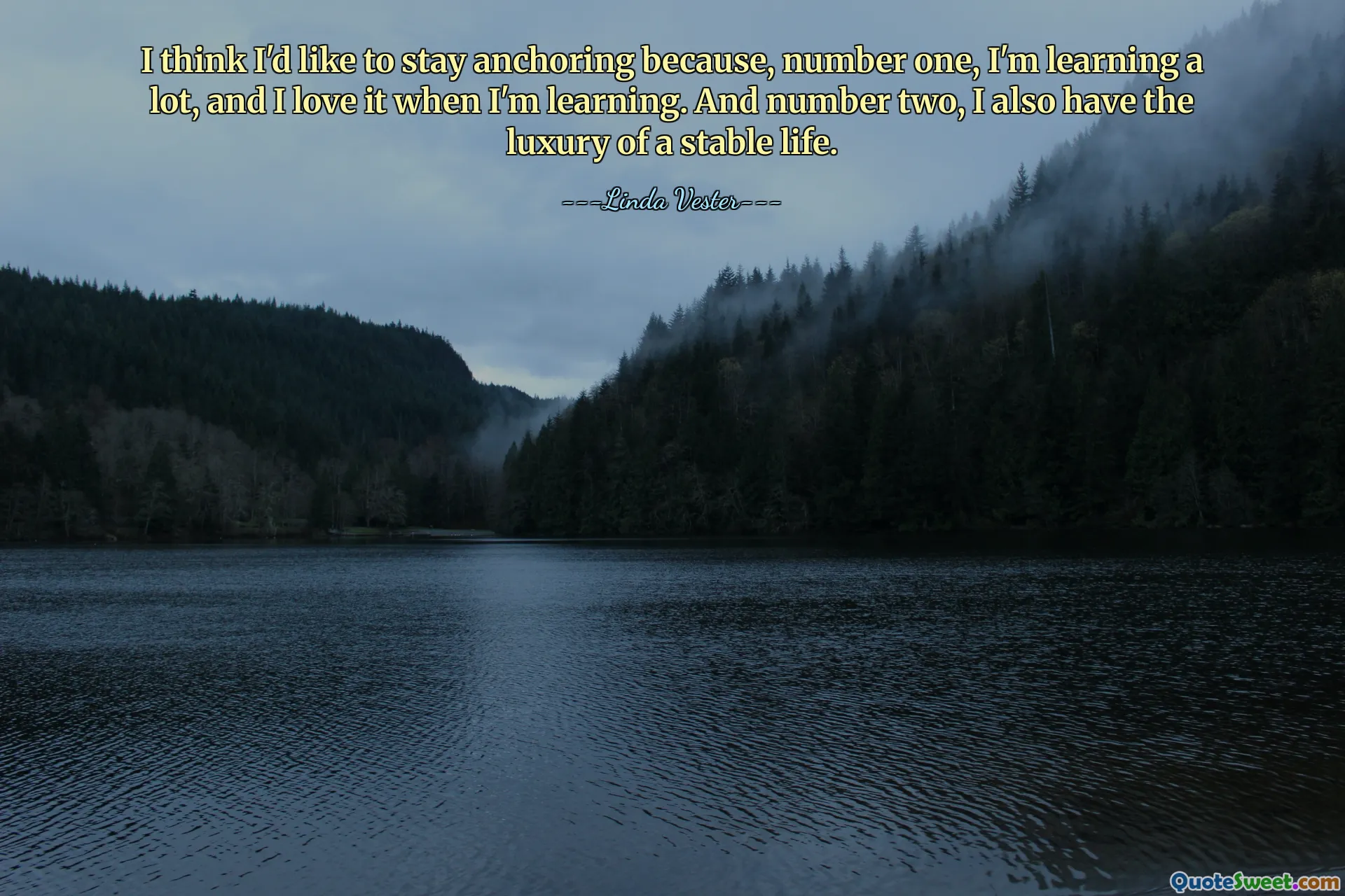 我想我想继续锚定，因为第一，我学到了很多东西，而且我喜欢学习。第二，我还拥有稳定的生活。