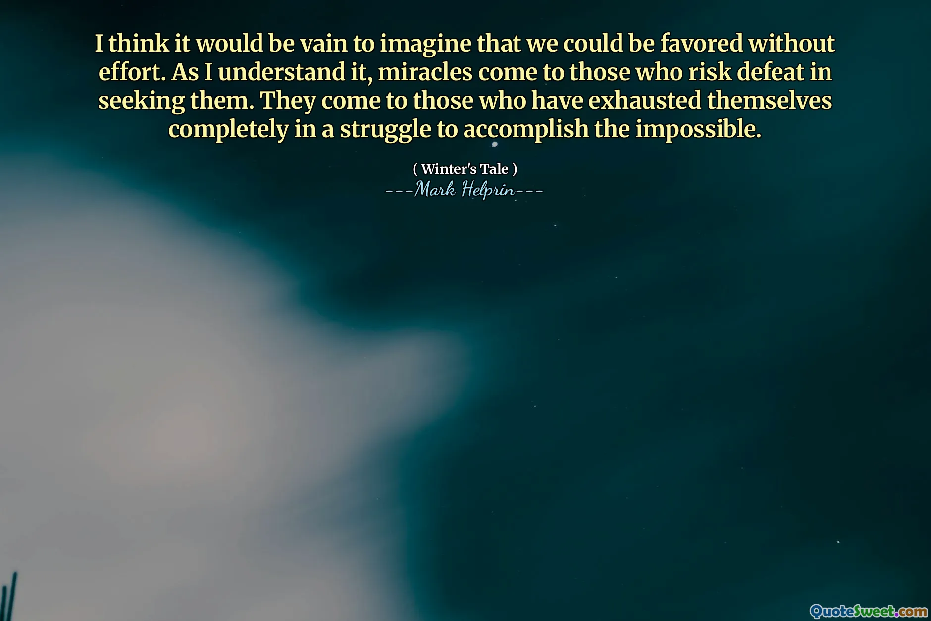 I think it would be vain to imagine that we could be favored without effort. As I understand it, miracles come to those who risk defeat in seeking them. They come to those who have exhausted themselves completely in a struggle to accomplish the impossible.
