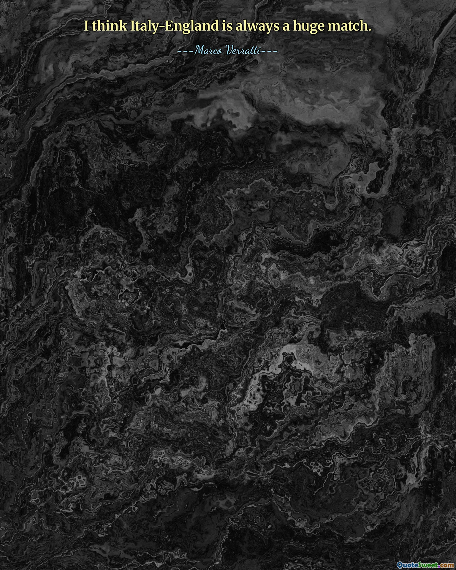 I think Italy-England is always a huge match.