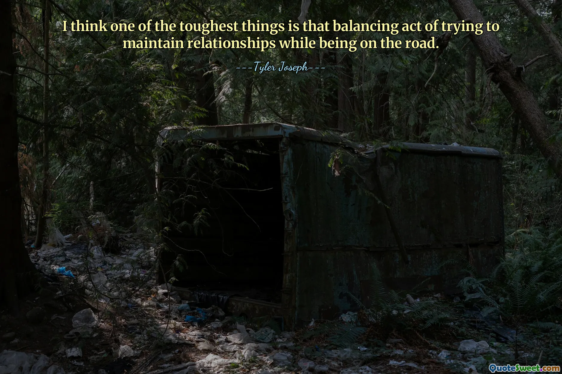 I think one of the toughest things is that balancing act of trying to maintain relationships while being on the road.