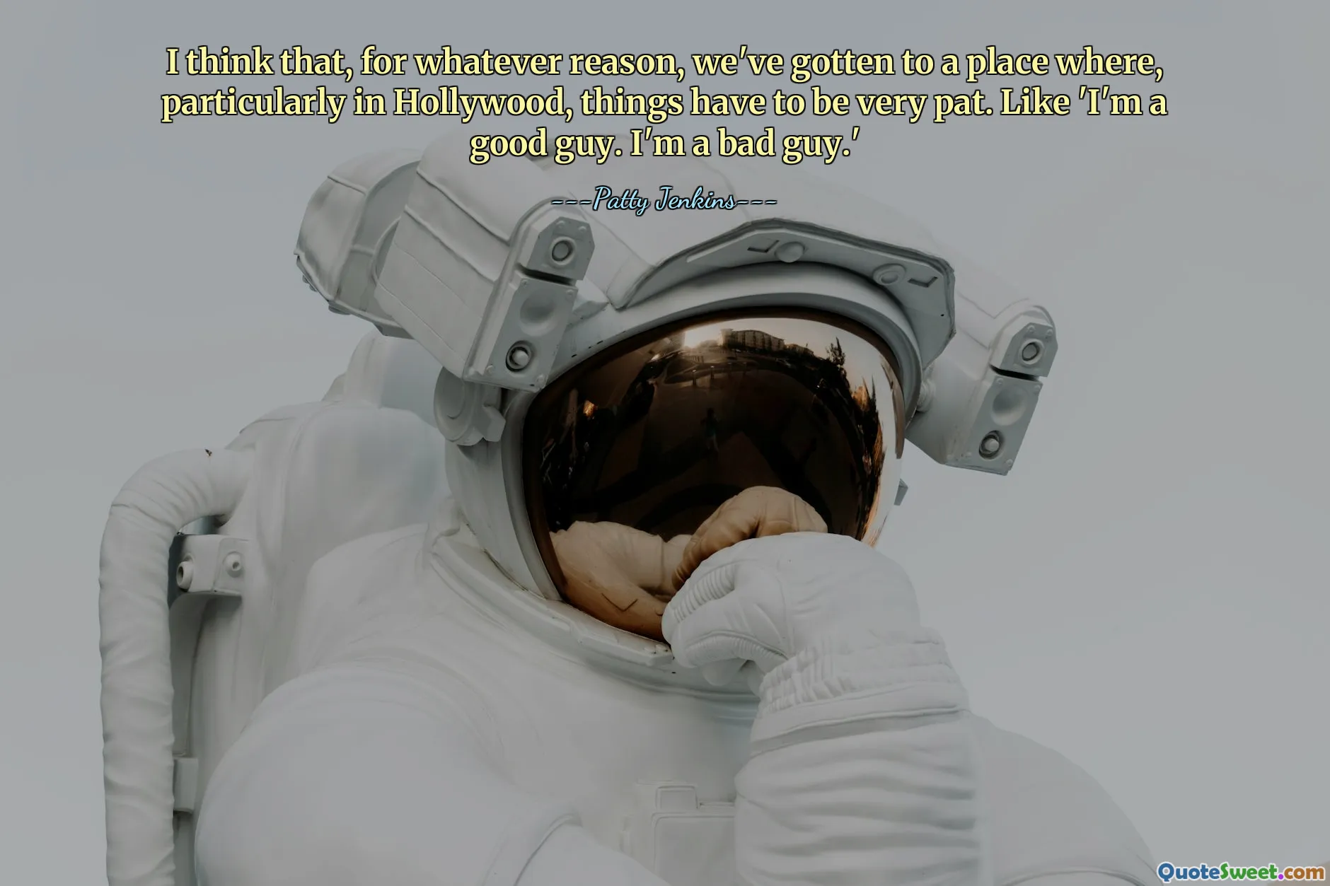 Je pense que, pour une raison quelconque, nous sommes arrivés à un point où, particulièrement à Hollywood, les choses doivent être très simples. Du genre 'Je suis un gars bien.' Je suis un méchant.