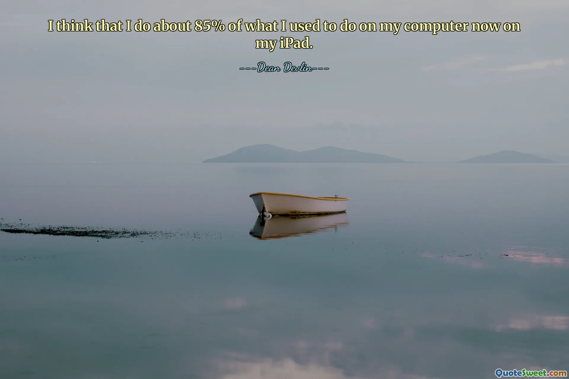 I think that I do about 85% of what I used to do on my computer now on my iPad.