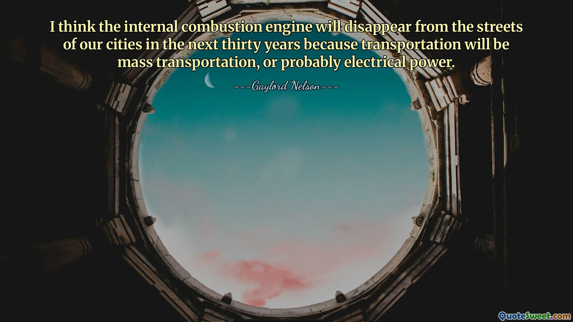 Penso que o motor de combustão interna desaparecerá das ruas das nossas cidades nos próximos trinta anos porque o transporte será o transporte de massa, ou provavelmente a energia eléctrica.