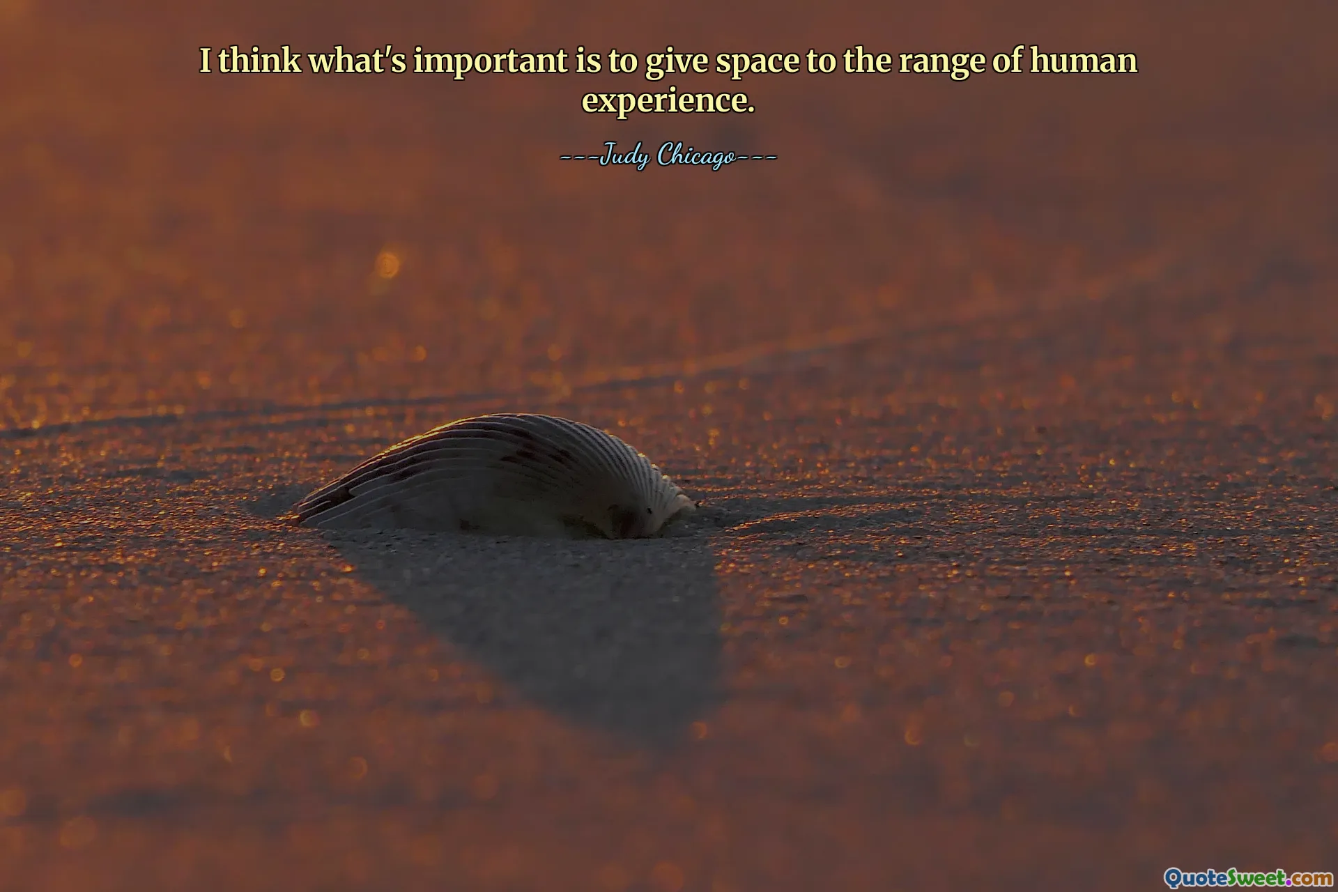 I think what's important is to give space to the range of human experience.