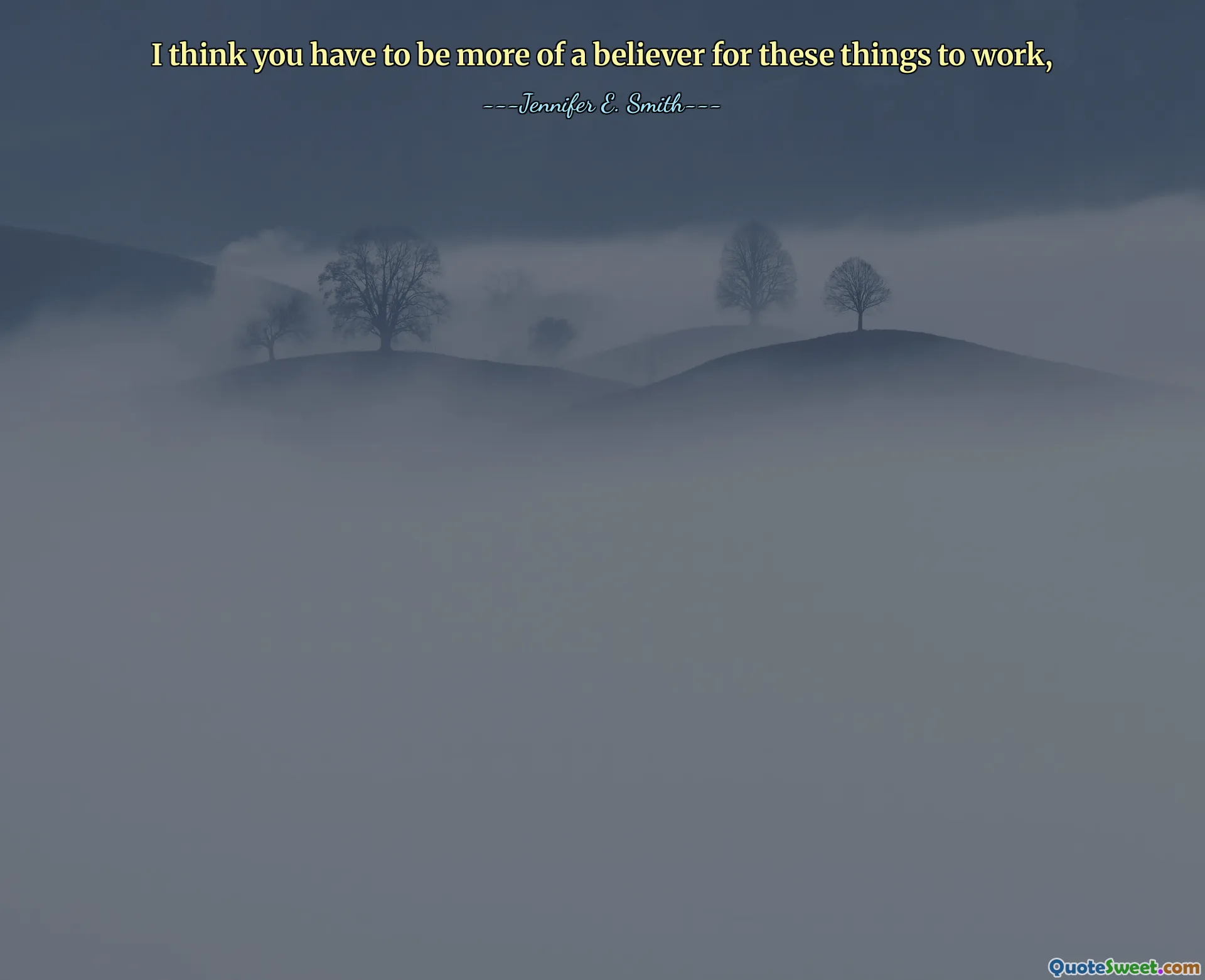 I think you have to be more of a believer for these things to work,