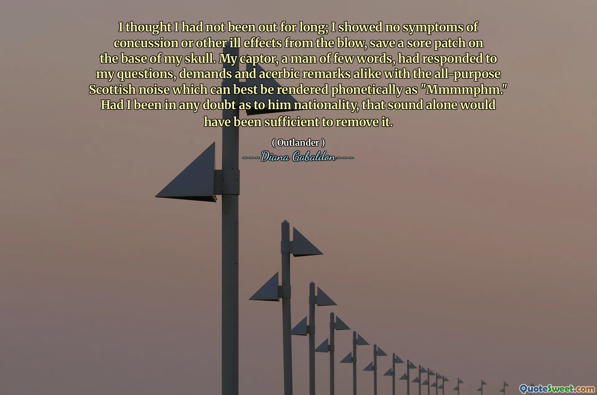 I thought I had not been out for long; I showed no symptoms of concussion or other ill effects from the blow, save a sore patch on the base of my skull. My captor, a man of few words, had responded to my questions, demands and acerbic remarks alike with the all-purpose Scottish noise which can best be rendered phonetically as "Mmmmphm." Had I been in any doubt as to him nationality, that sound alone would have been sufficient to remove it.
