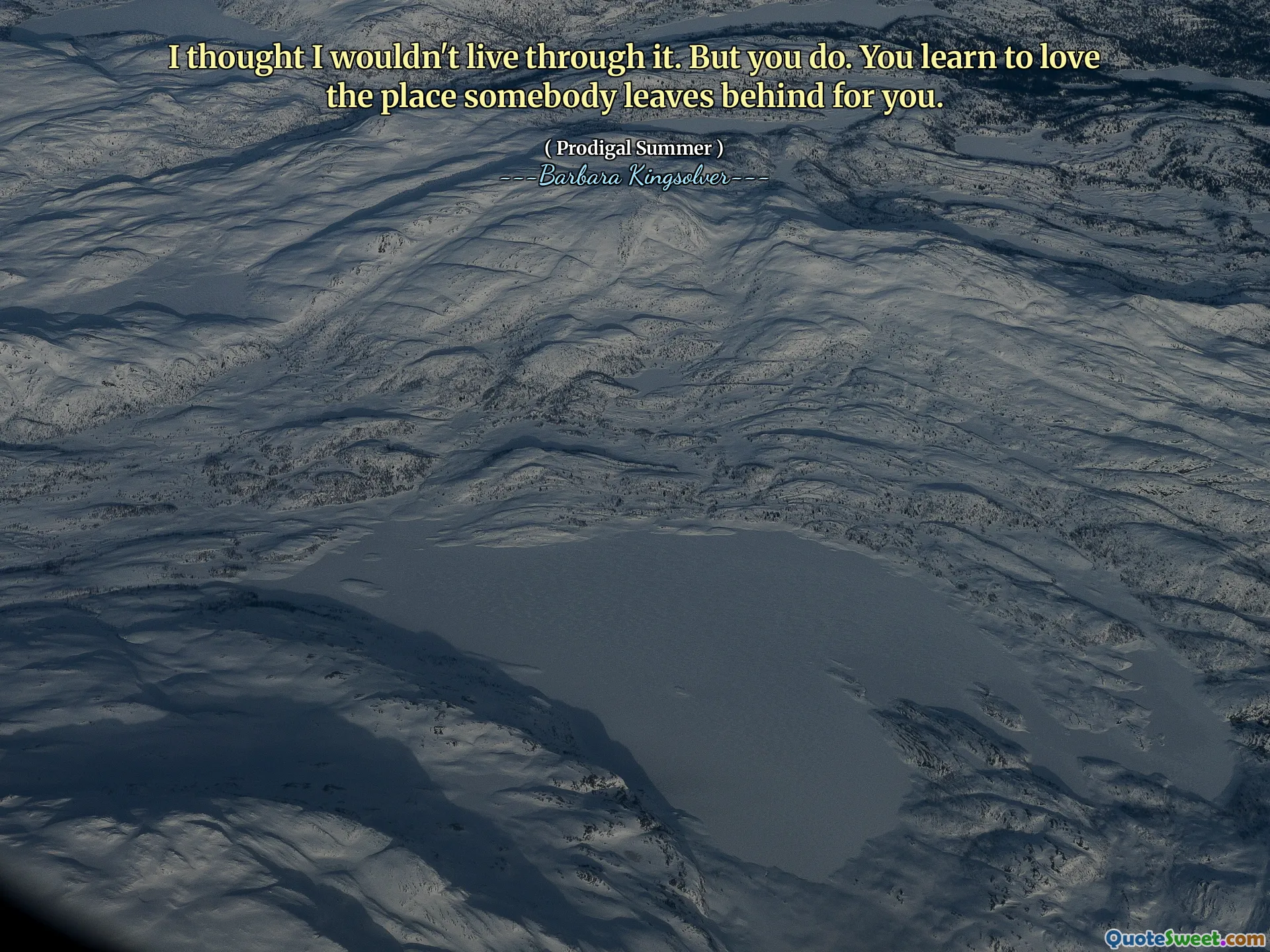 Jeg trodde jeg ikke ville leve gjennom det. Men det gjør du. Du lærer å elske stedet noen etterlater seg for deg.
