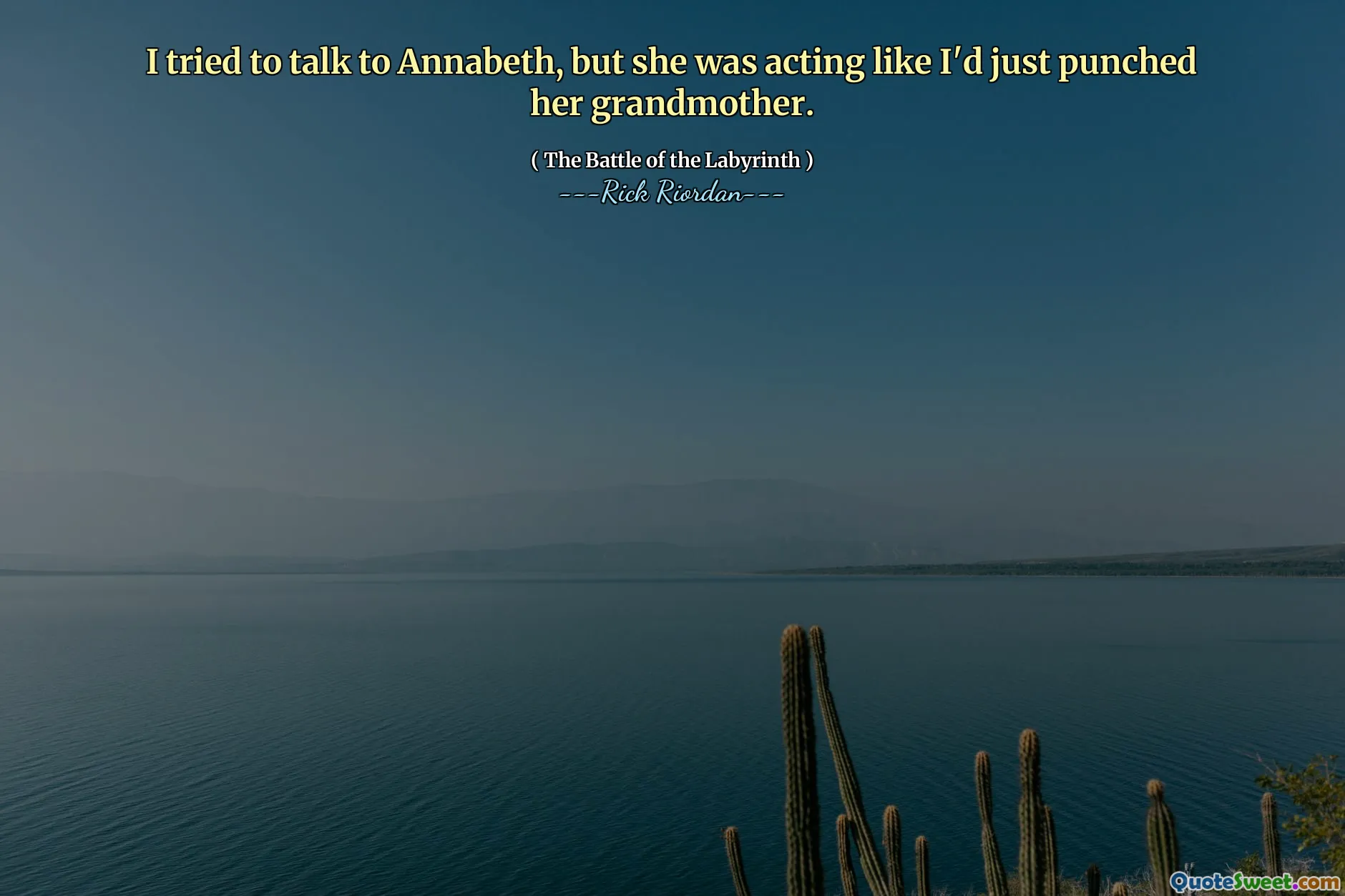 I tried to talk to Annabeth, but she was acting like I'd just punched her grandmother.