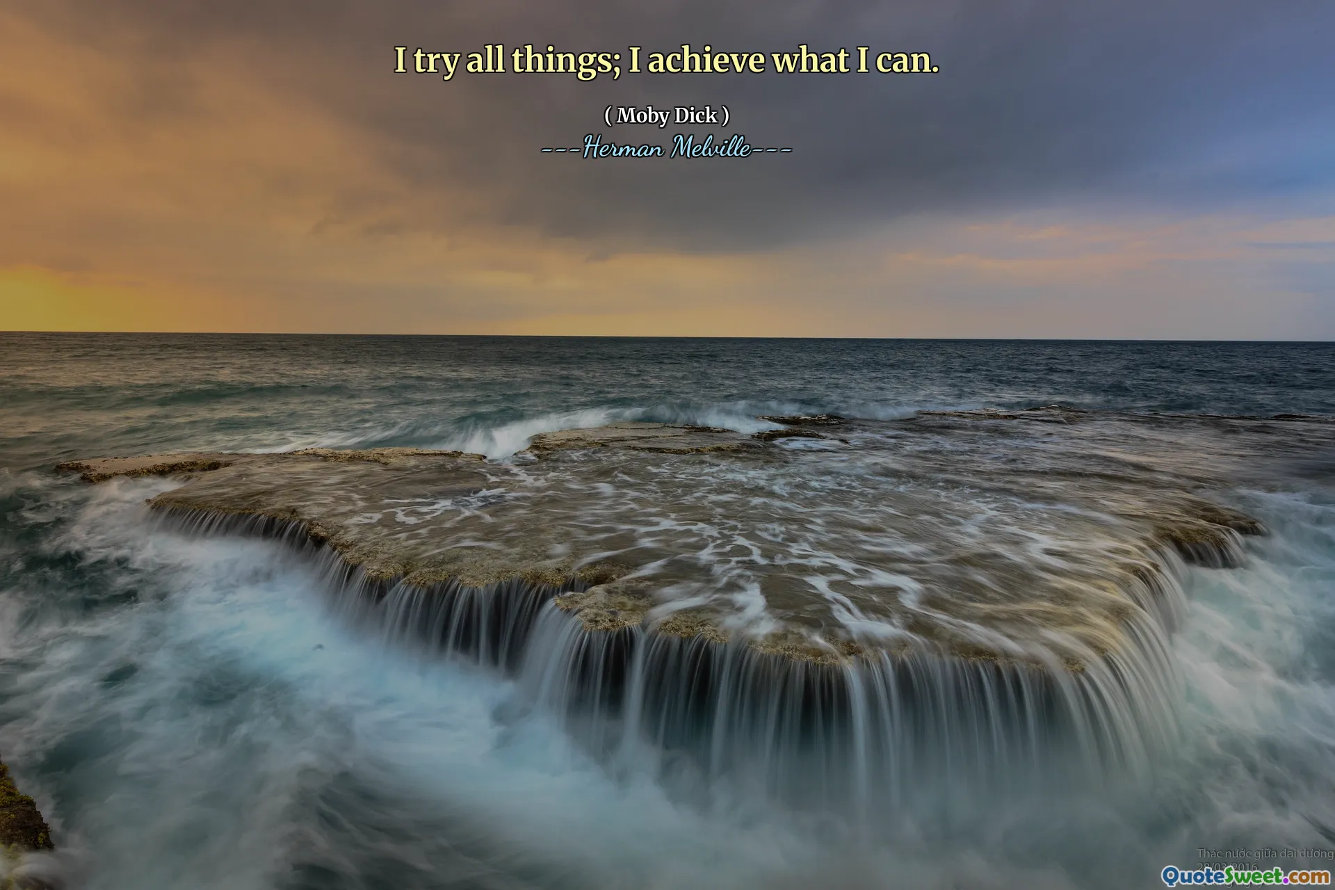 I try all things; I achieve what I can.