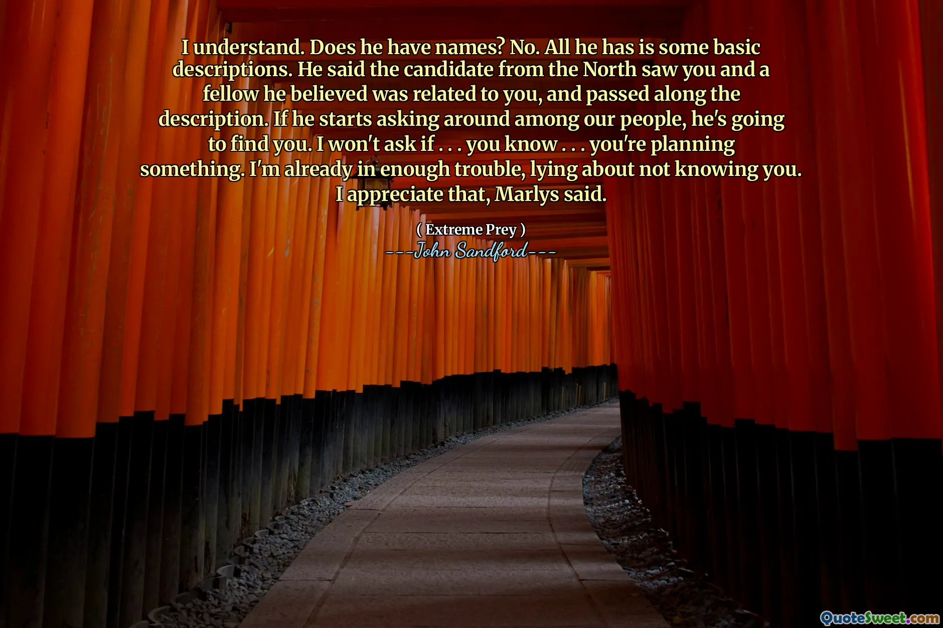 I understand. Does he have names? No. All he has is some basic descriptions. He said the candidate from the North saw you and a fellow he believed was related to you, and passed along the description. If he starts asking around among our people, he's going to find you. I won't ask if . . . you know . . . you're planning something. I'm already in enough trouble, lying about not knowing you. I appreciate that, Marlys said.