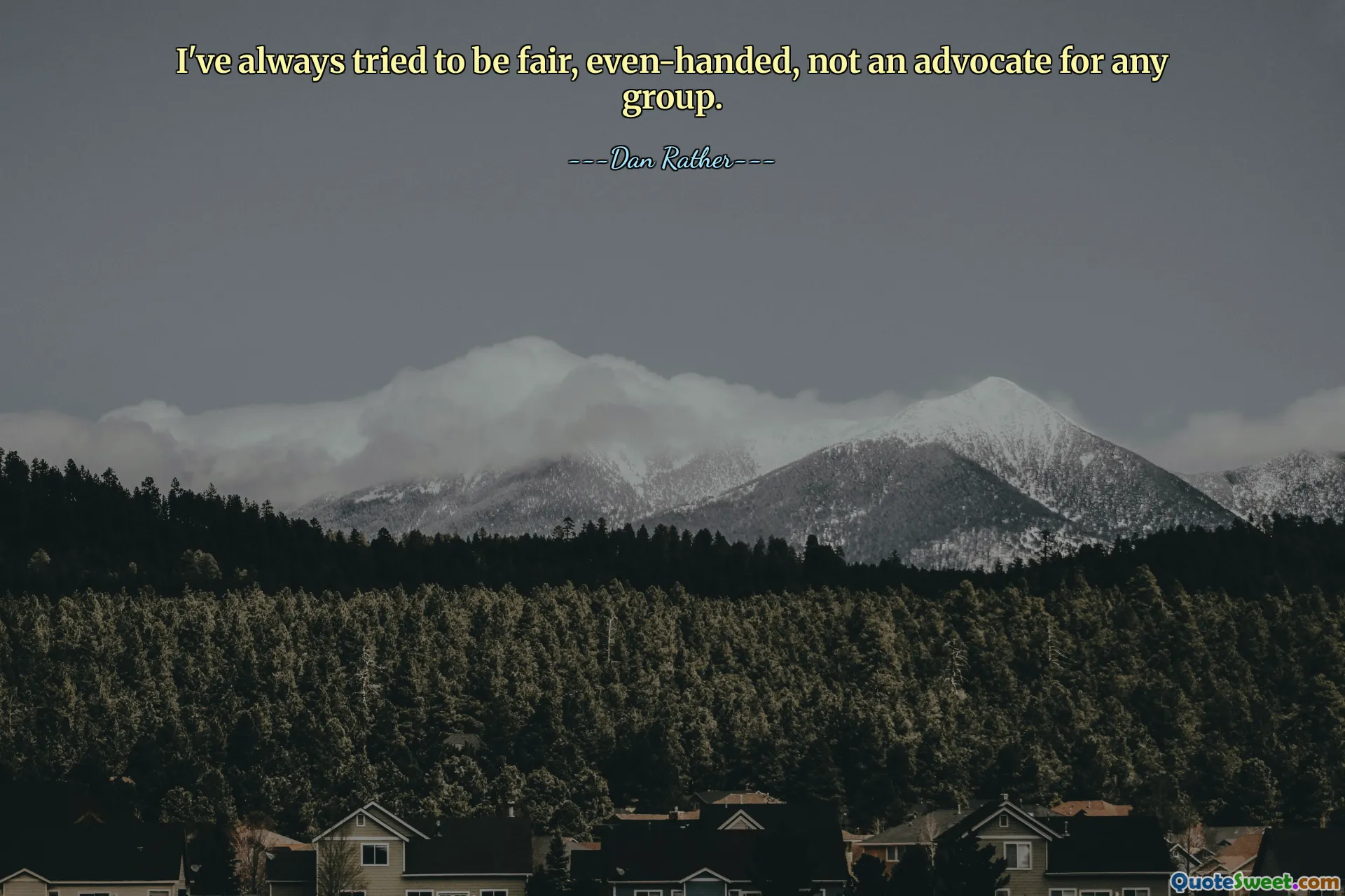 Sempre tentei ser justo, imparcial, e não um defensor de qualquer grupo.