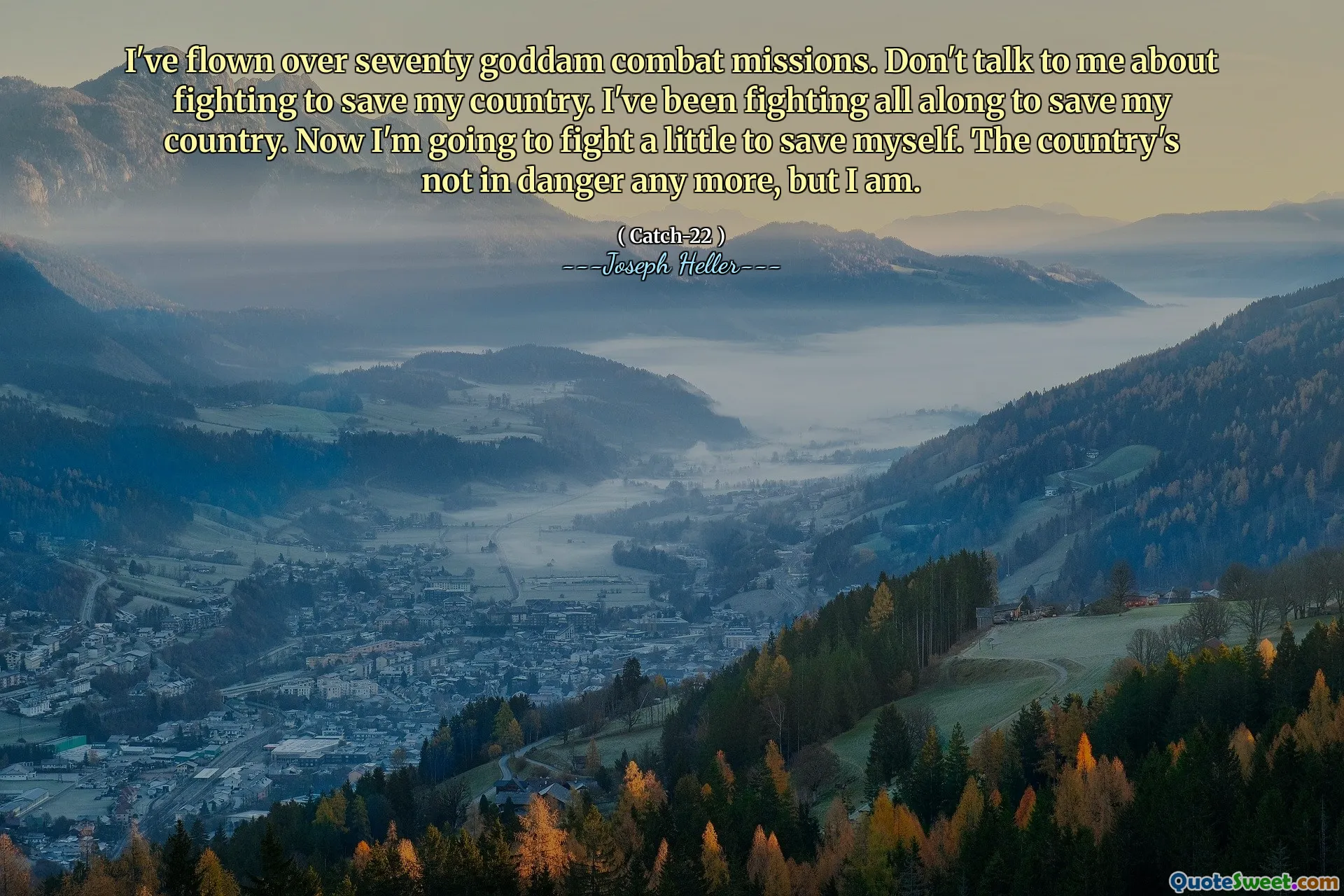 Jeg har flydd over sytti jævla kampoppdrag. Ikke snakk med meg om å kjempe for å redde landet mitt. Jeg har kjempet hele tiden for å redde landet mitt. Nå skal jeg kjempe litt for å redde meg selv. Landet er ikke i fare lenger, men det er jeg.
