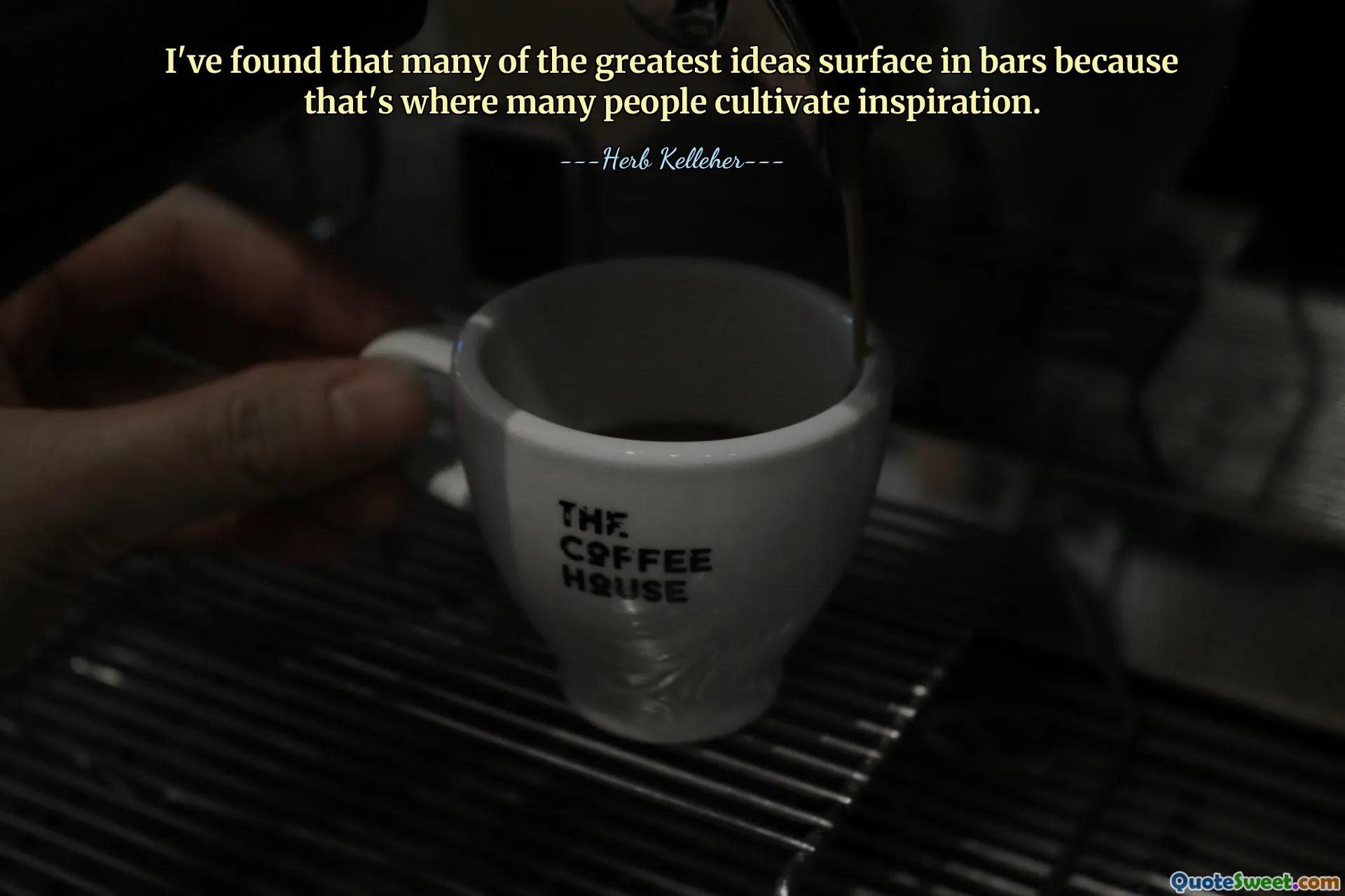 I've found that many of the greatest ideas surface in bars because that's where many people cultivate inspiration.