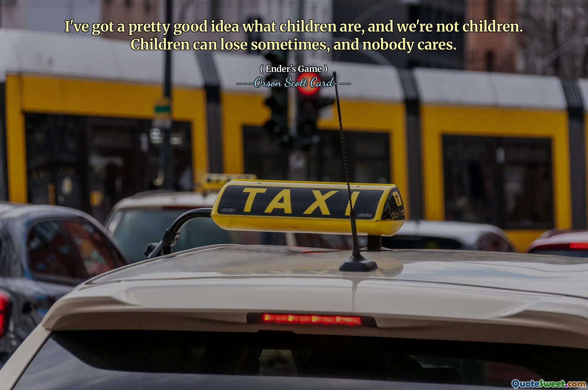 J'ai une assez bonne idée de ce que sont les enfants, et nous ne sommes pas des enfants. Les enfants peuvent parfois perdre, et personne ne s'en soucie.