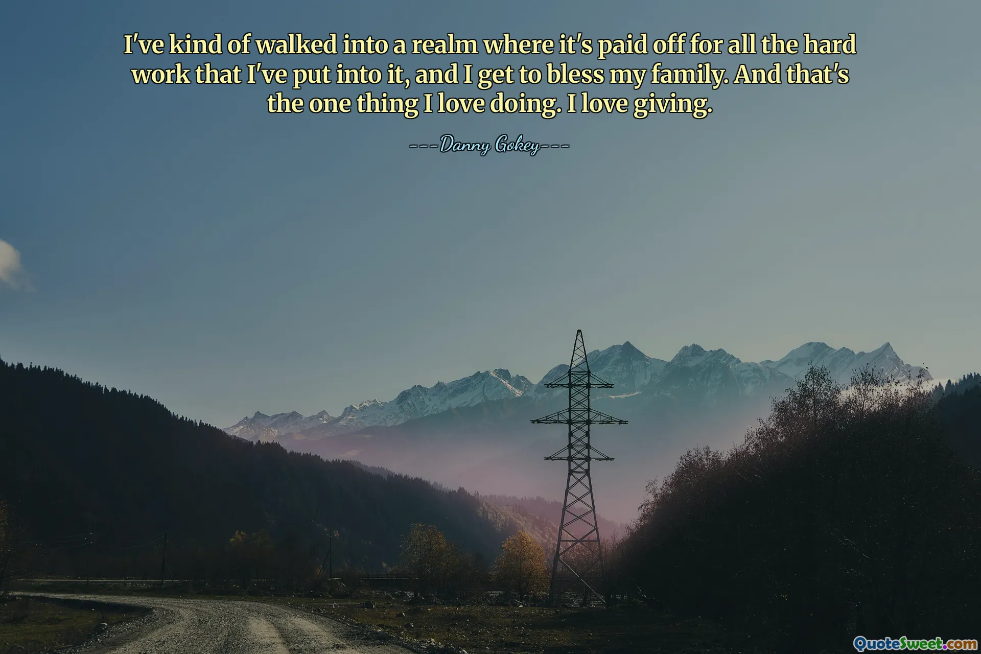 Ik ben een soort van rijk binnengelopen waar het zijn vruchten afwerpt voor al het harde werk dat ik erin heb gestoken, en ik mag mijn gezin tot zegen zijn. En dat is het enige wat ik graag doe. Ik hou van geven.
