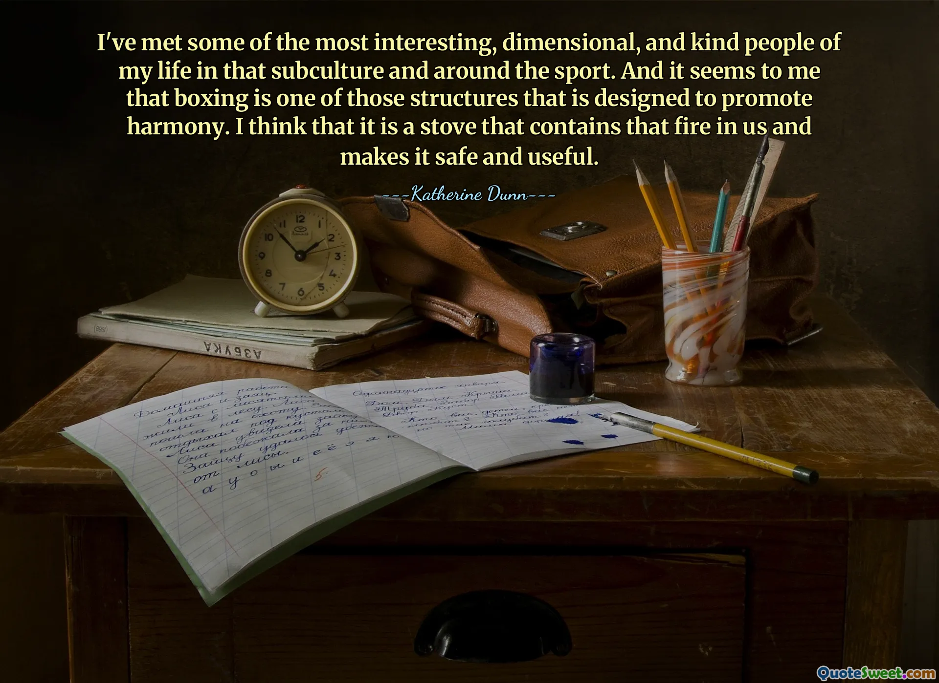 I've met some of the most interesting, dimensional, and kind people of my life in that subculture and around the sport. And it seems to me that boxing is one of those structures that is designed to promote harmony. I think that it is a stove that contains that fire in us and makes it safe and useful.