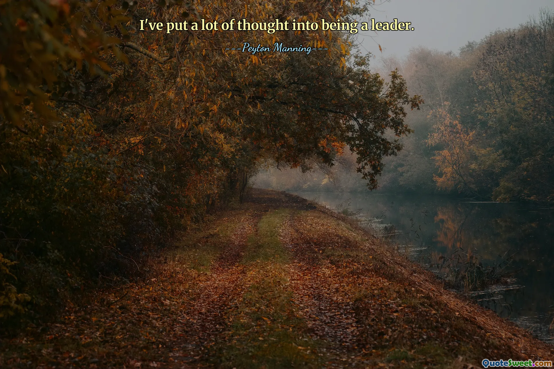 I've put a lot of thought into being a leader.