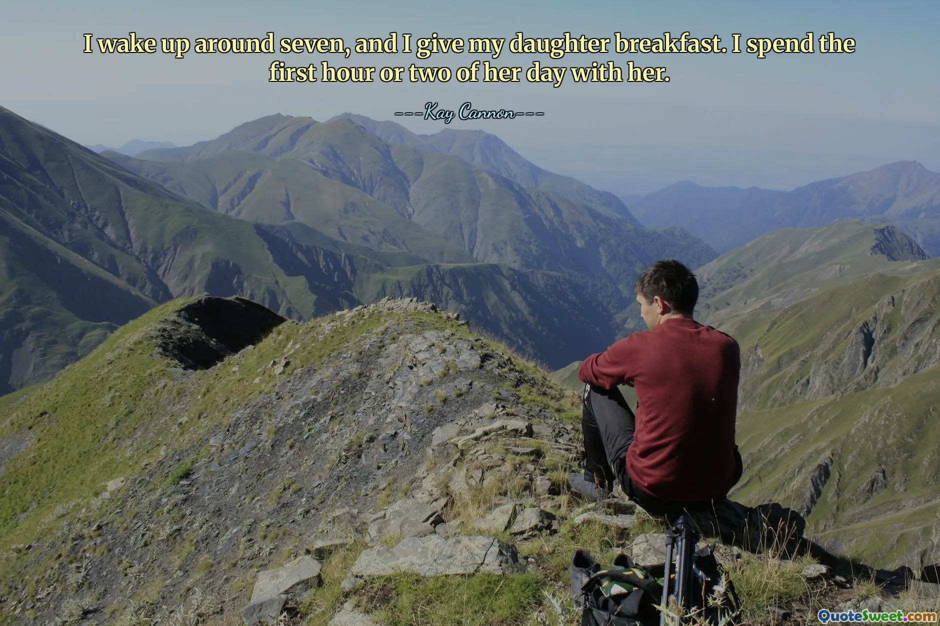 I wake up around seven, and I give my daughter breakfast. I spend the first hour or two of her day with her.