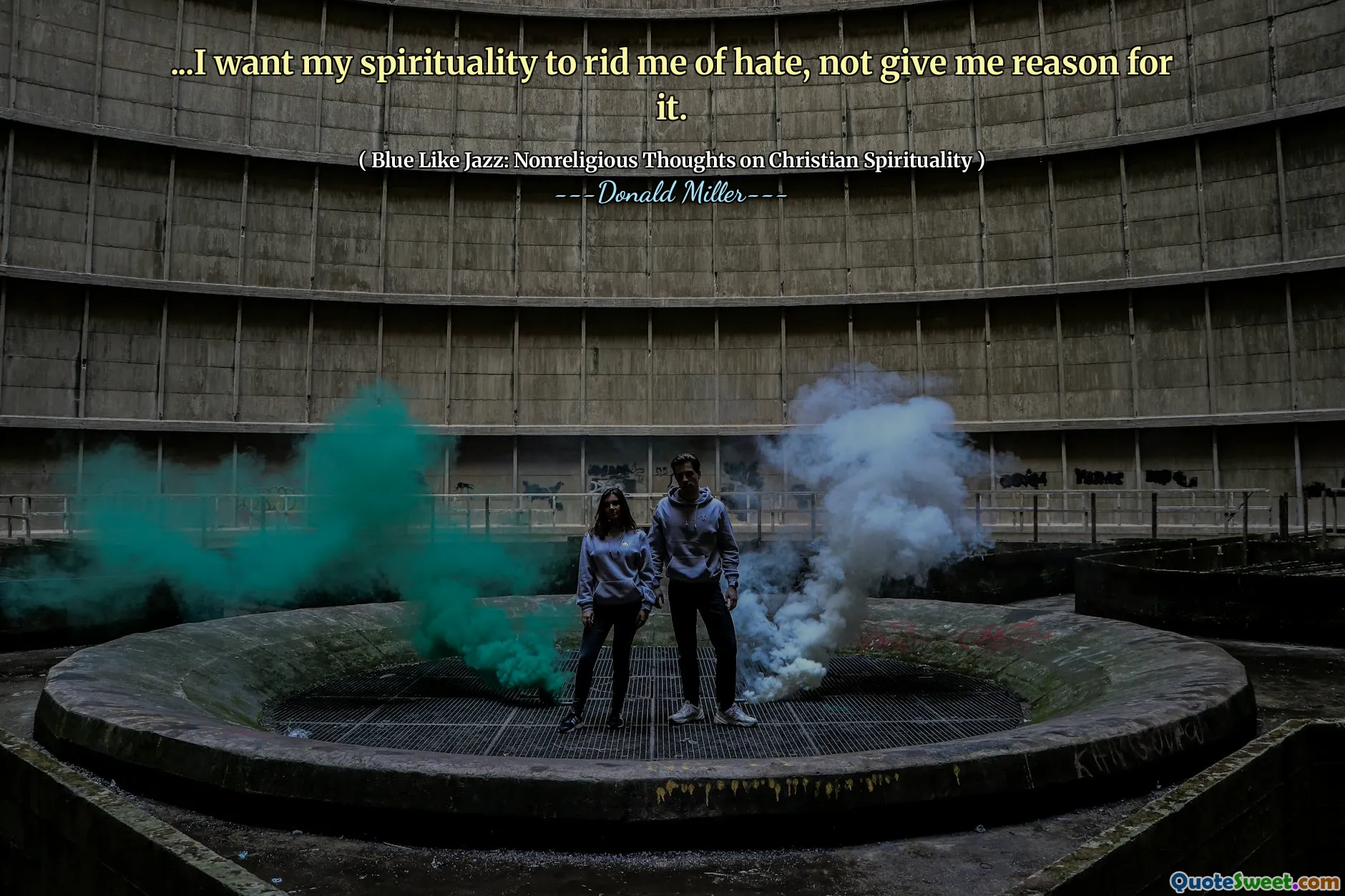 ... Ich möchte, dass meine Spiritualität mich von Hass befreien und mir keinen Grund dafür geben.
