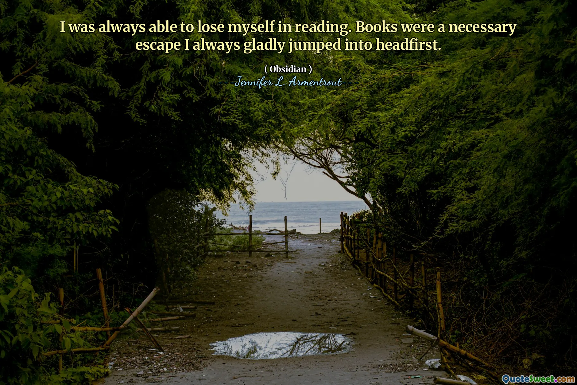 I was always able to lose myself in reading. Books were a necessary escape I always gladly jumped into headfirst.