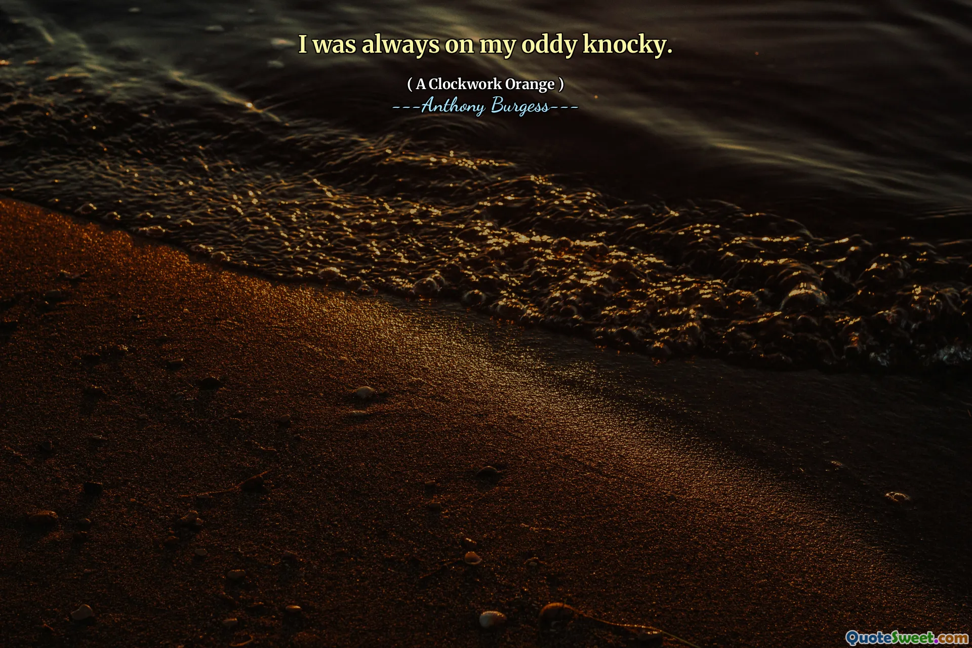 I was always on my oddy knocky.