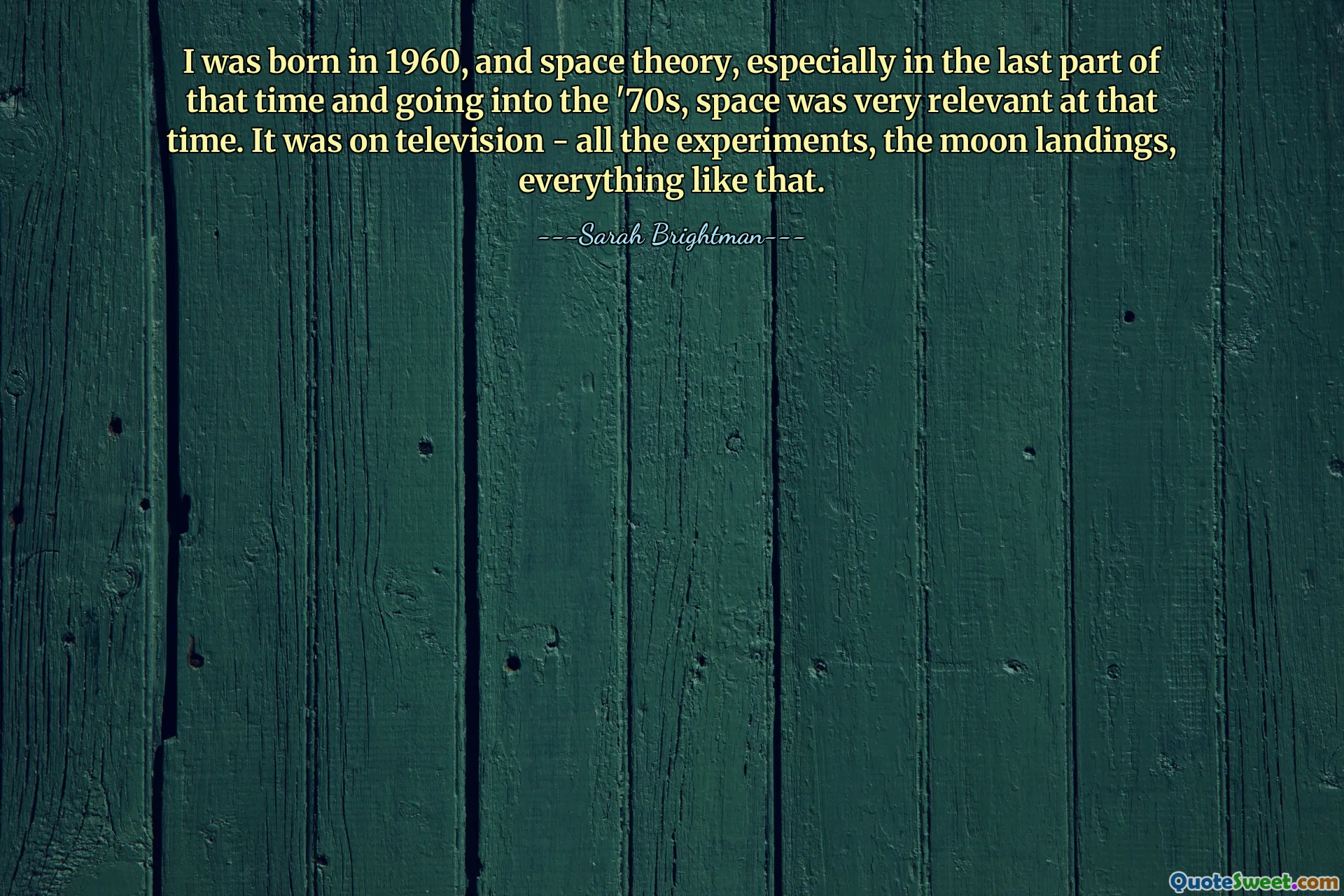 I was born in 1960, and space theory, especially in the last part of that time and going into the '70s, space was very relevant at that time. It was on television - all the experiments, the moon landings, everything like that.