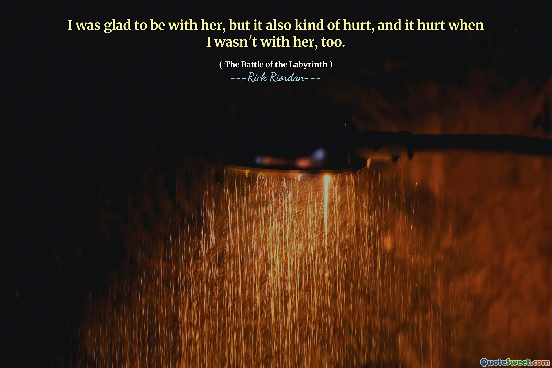 I was glad to be with her, but it also kind of hurt, and it hurt when I wasn't with her, too.