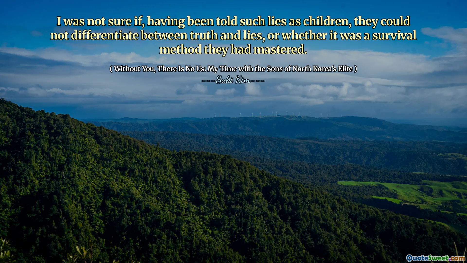 I was not sure if, having been told such lies as children, they could not differentiate between truth and lies, or whether it was a survival method they had mastered.