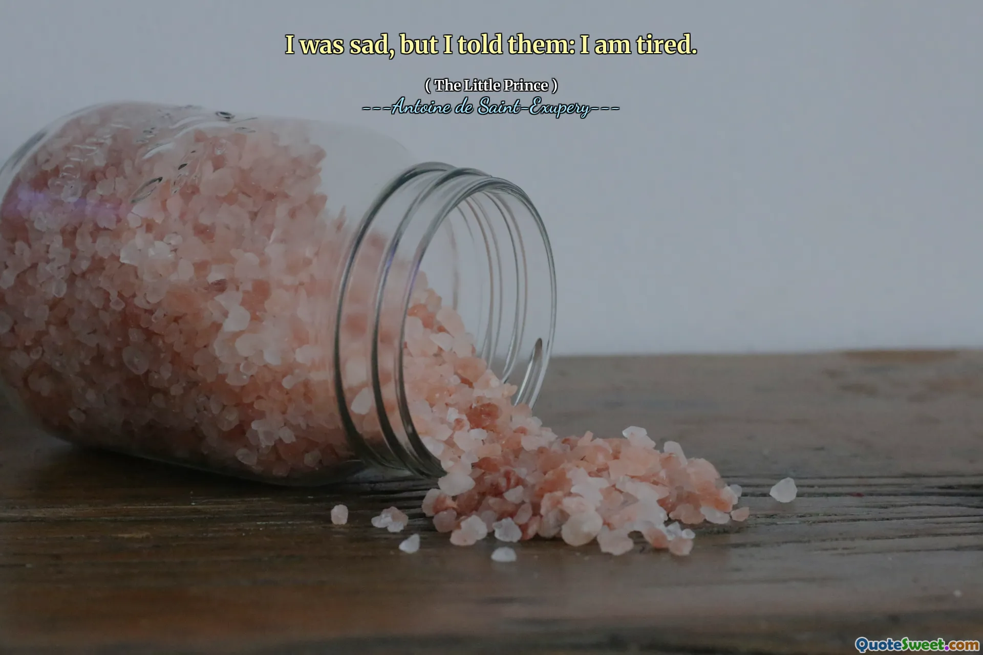 I was sad, but I told them: I am tired.