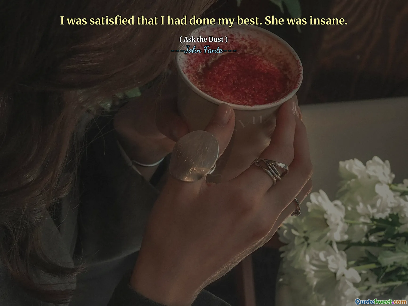 I was satisfied that I had done my best. She was insane.