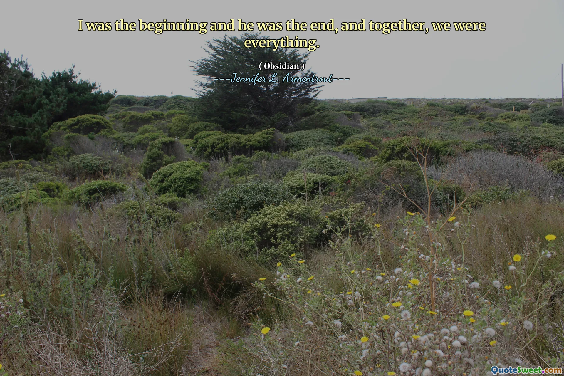 I was the beginning and he was the end, and together, we were everything.